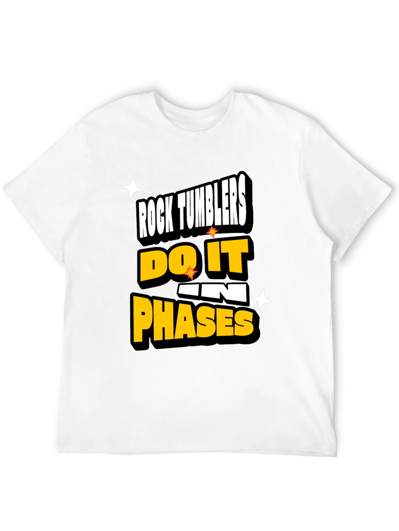 Rock Tumblers Do It In Phases Funny T-Shirt