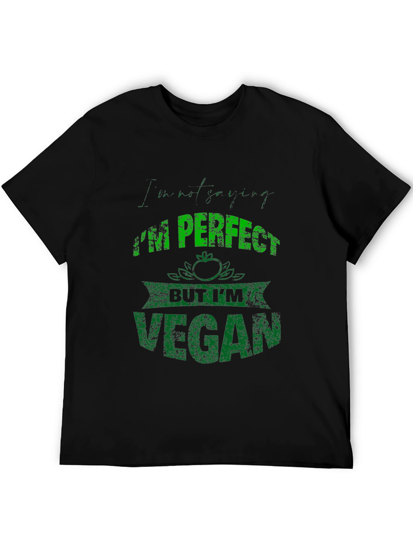 Im Not Just Vegan Im Perfect T-Shirt