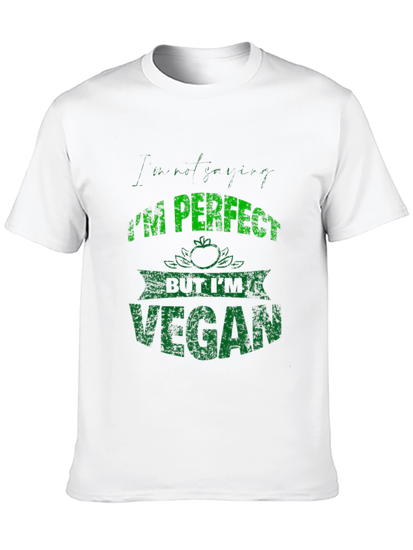 Im Not Just Vegan Im Perfect T-Shirt