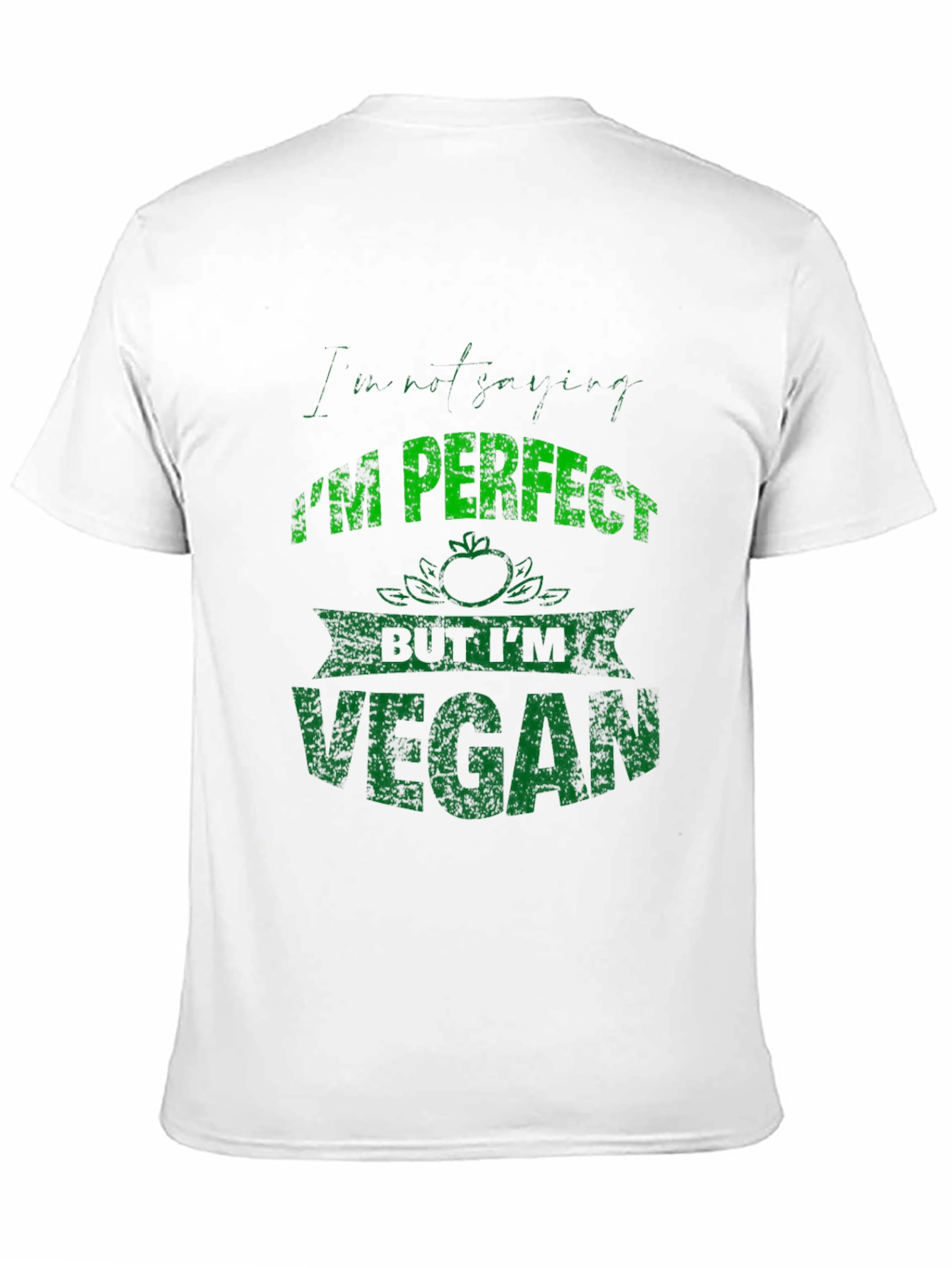 Im Not Just Vegan Im Perfect T-Shirt
