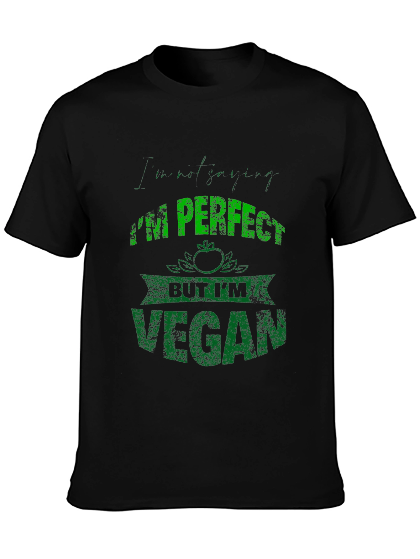Im Not Just Vegan Im Perfect T-Shirt