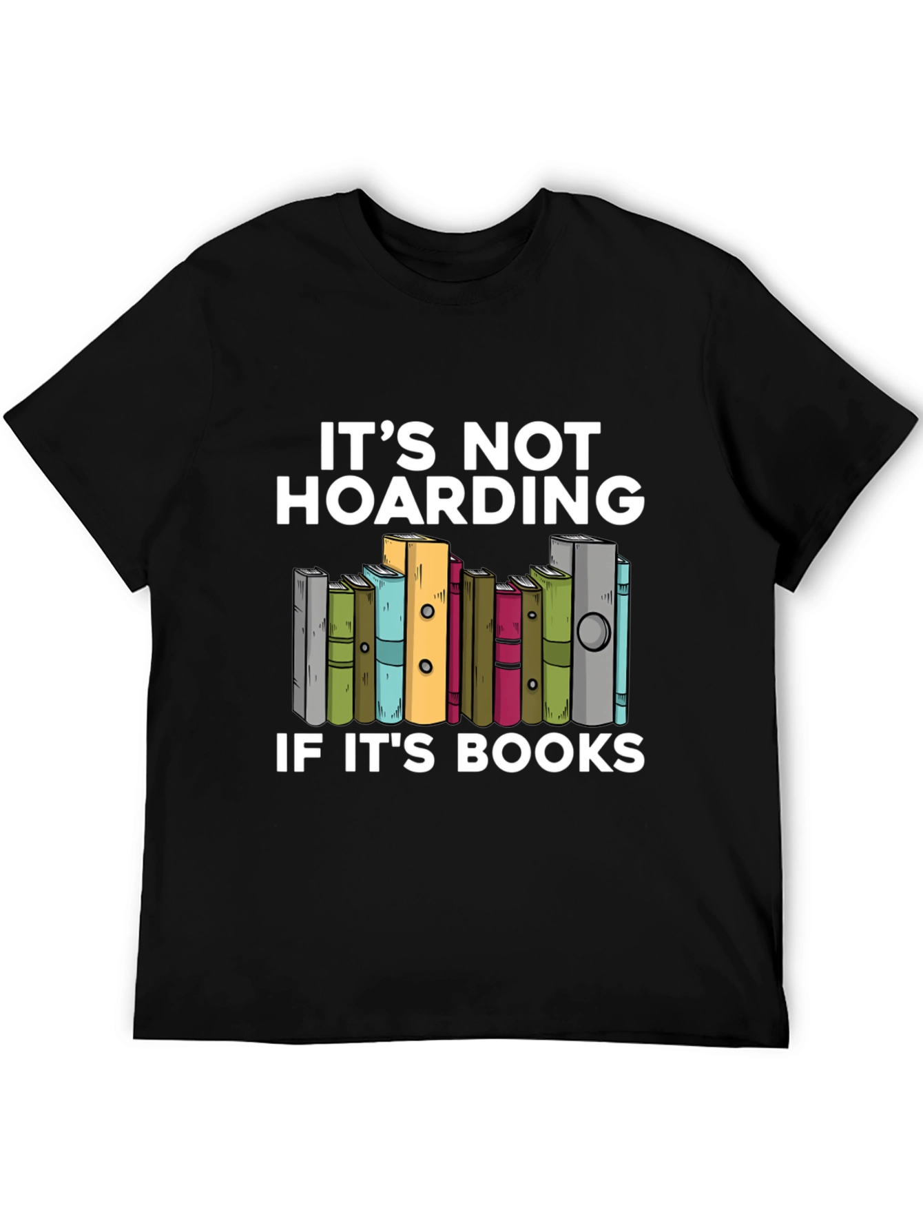 Book Lovers T-Shirt: Its Not Hoarding!