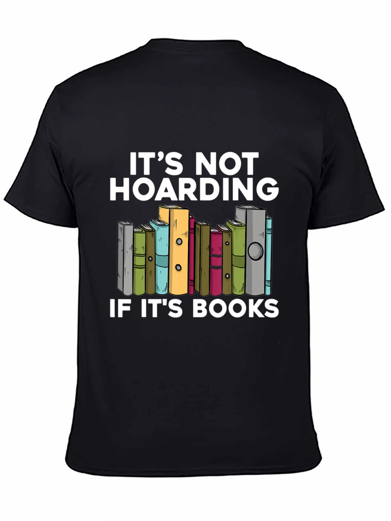 Book Lovers T-Shirt: Its Not Hoarding!