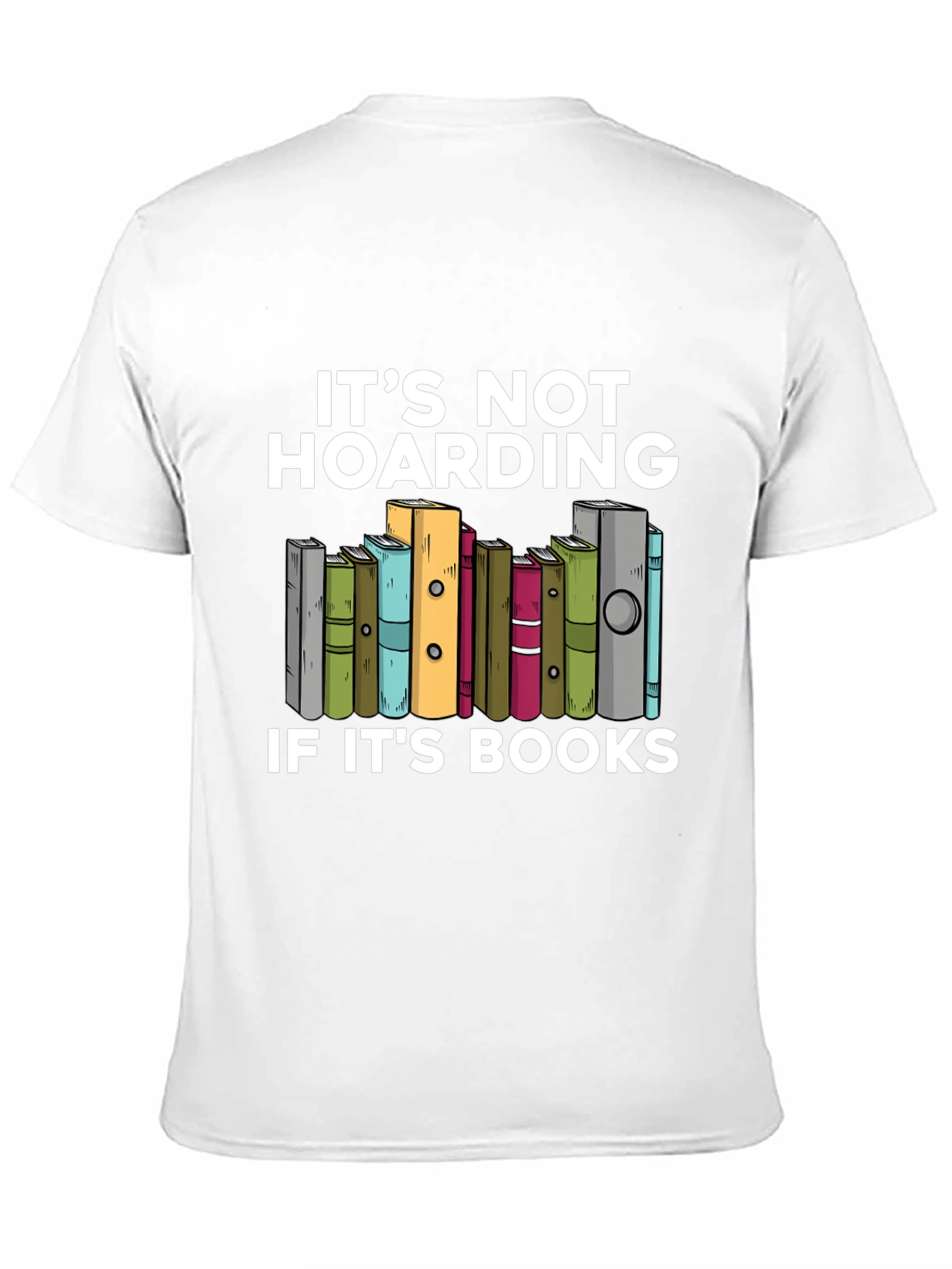 Book Lovers T-Shirt: Its Not Hoarding!