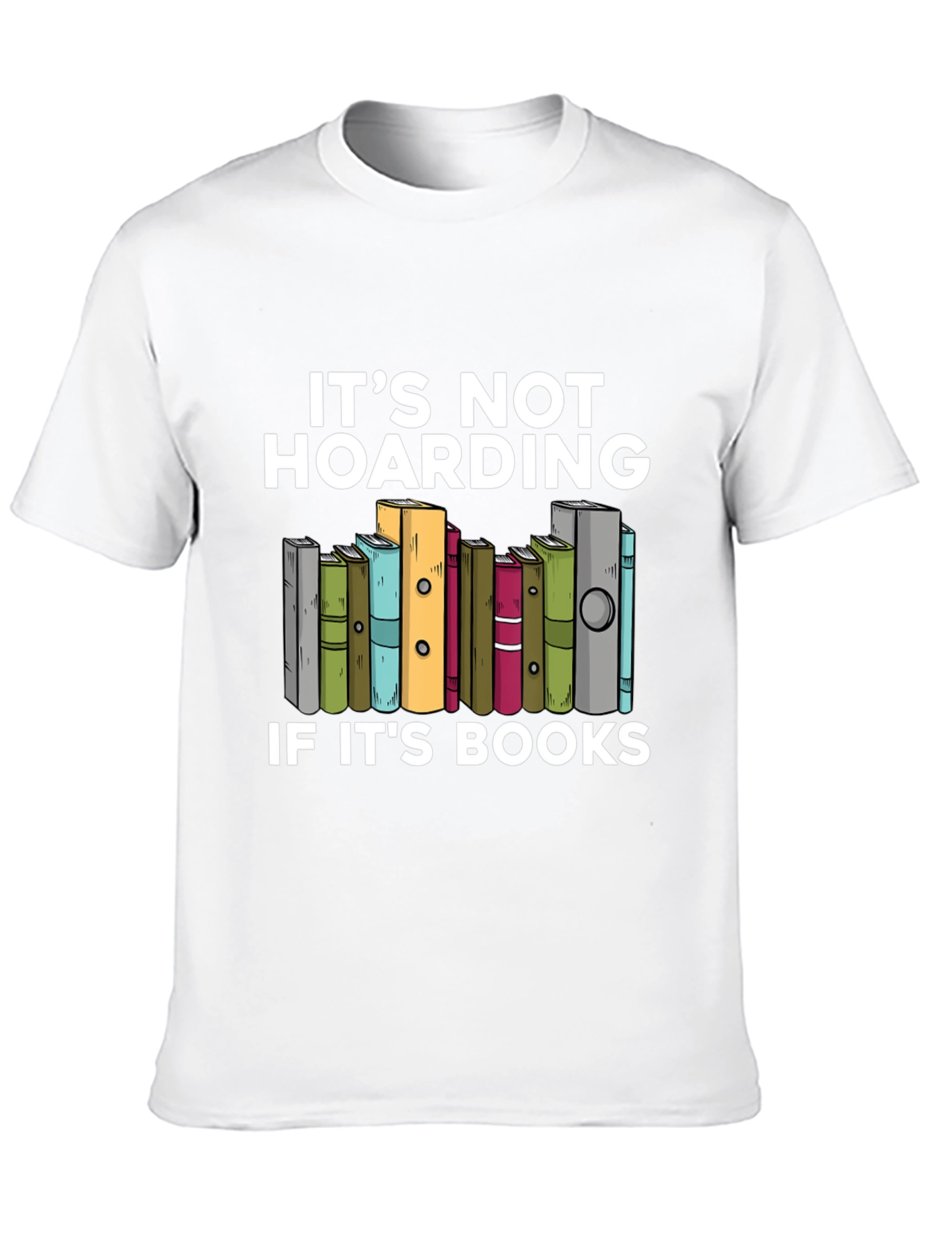 Book Lovers T-Shirt: Its Not Hoarding!