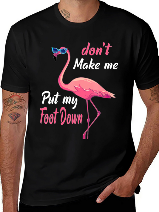Funny Flamingo T-Shirt: Dont Make Me Put My Foot Down!