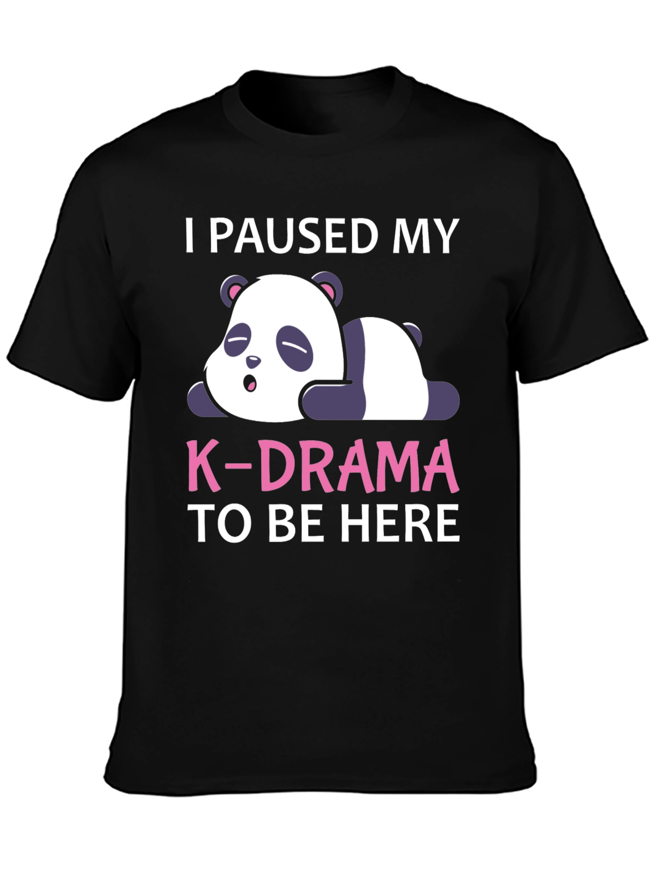 I Paused My K-Drama Panda T-Shirt