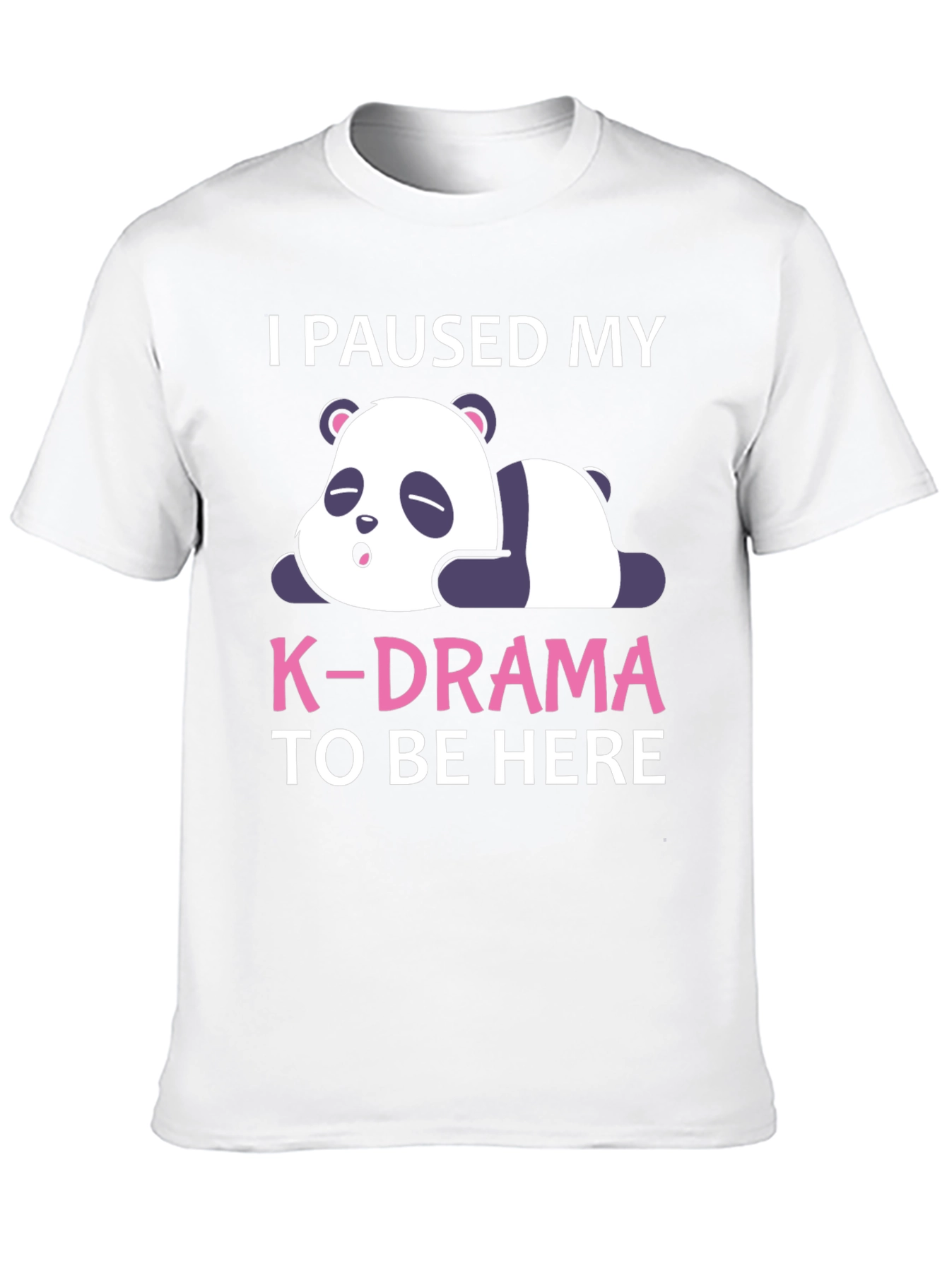 I Paused My K-Drama Panda T-Shirt