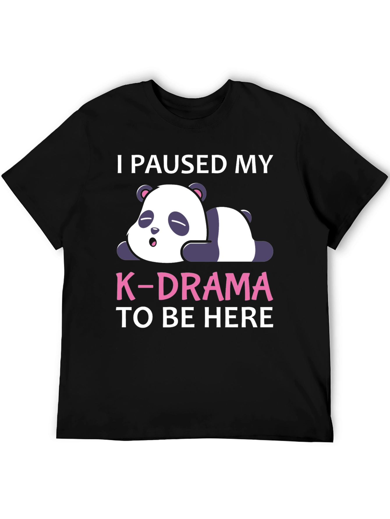 I Paused My K-Drama Panda T-Shirt