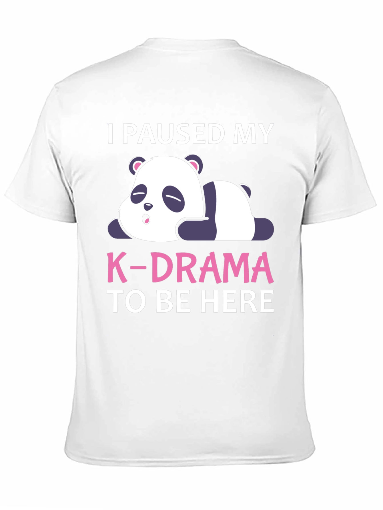 I Paused My K-Drama Panda T-Shirt