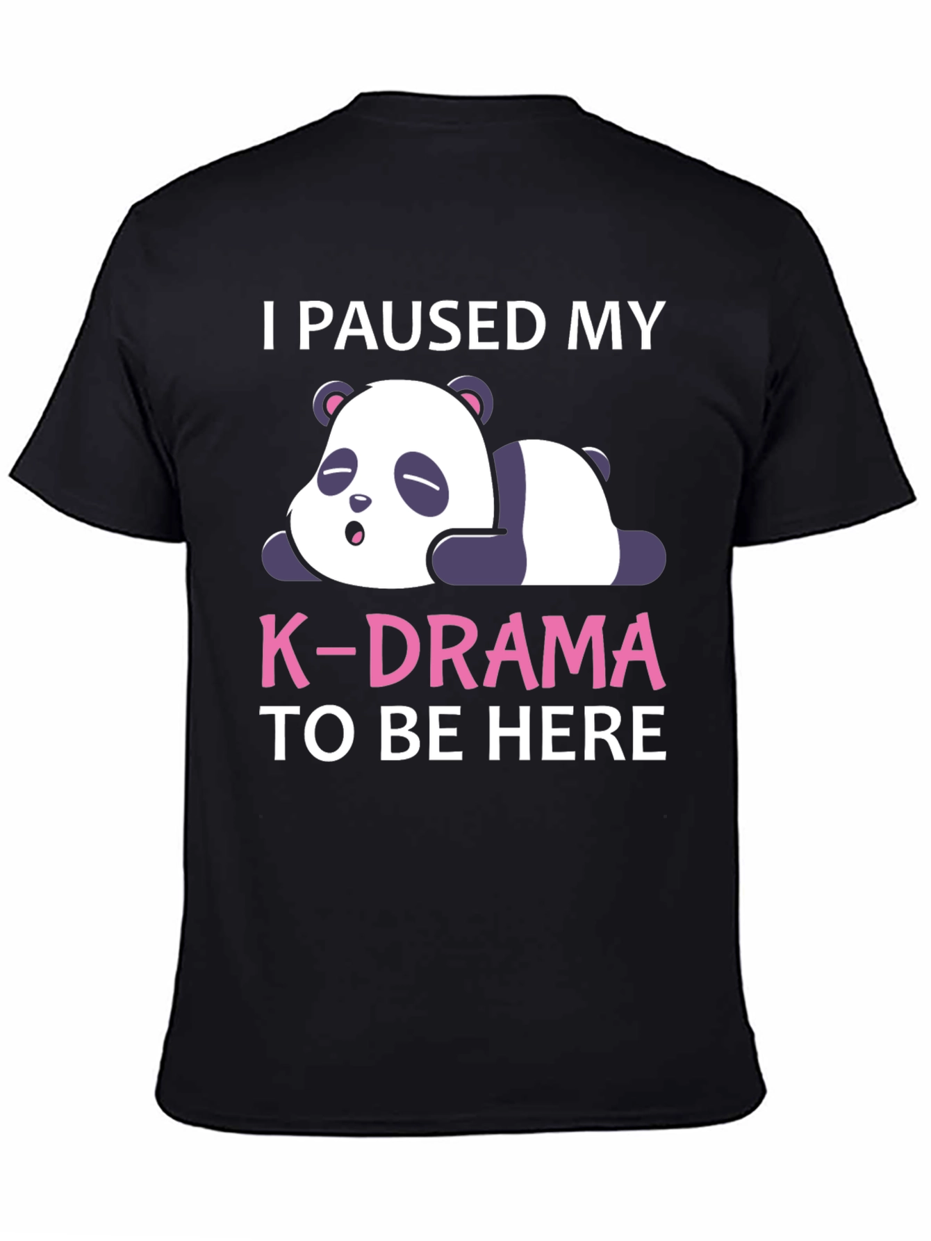 I Paused My K-Drama Panda T-Shirt