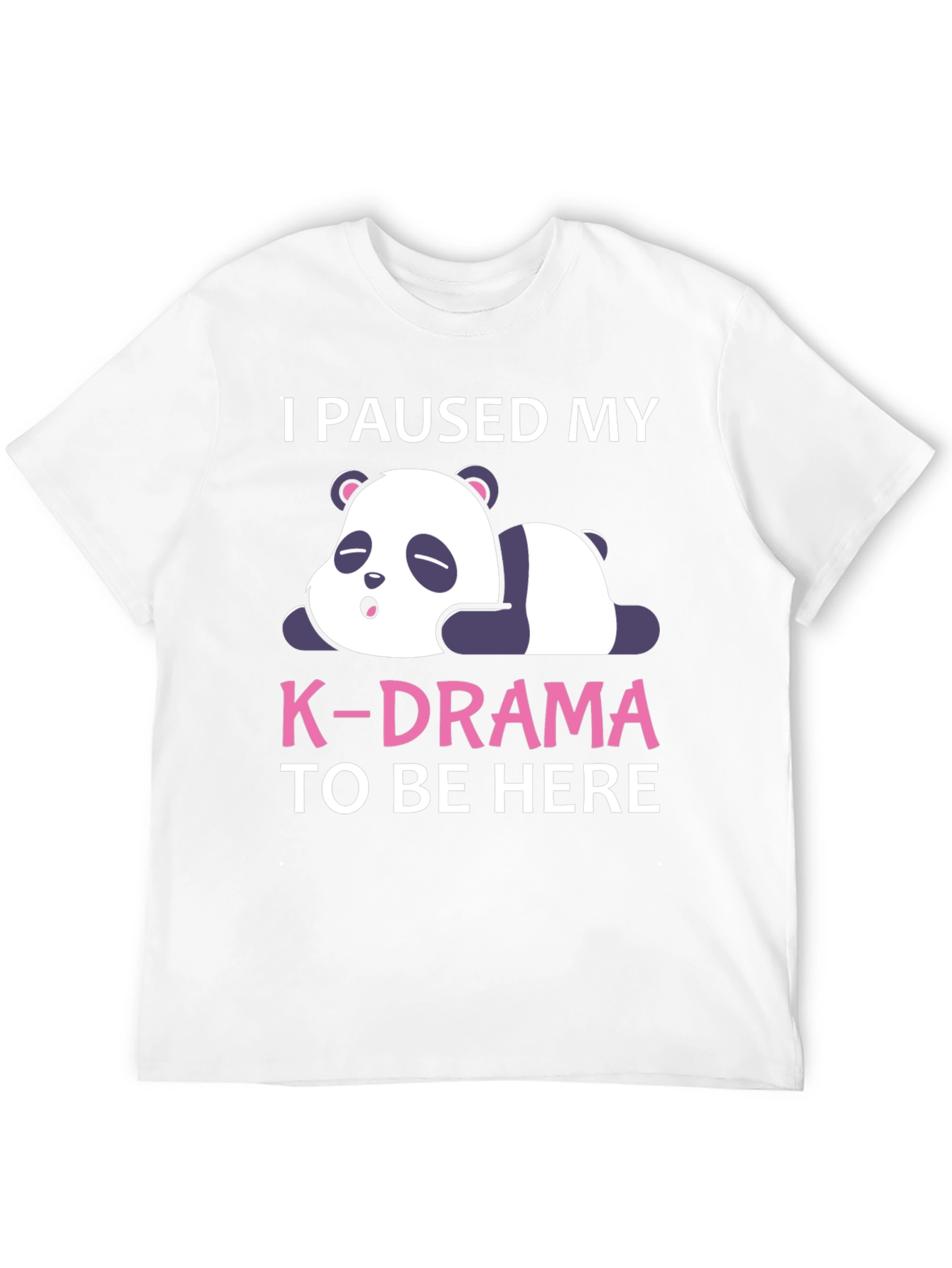 I Paused My K-Drama Panda T-Shirt