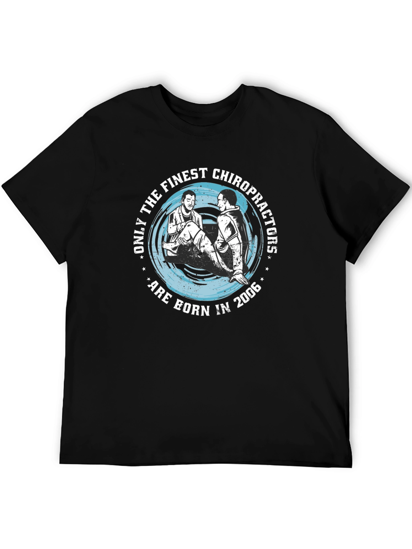 Finest Chiropractors Born in 2006 T-Shirt