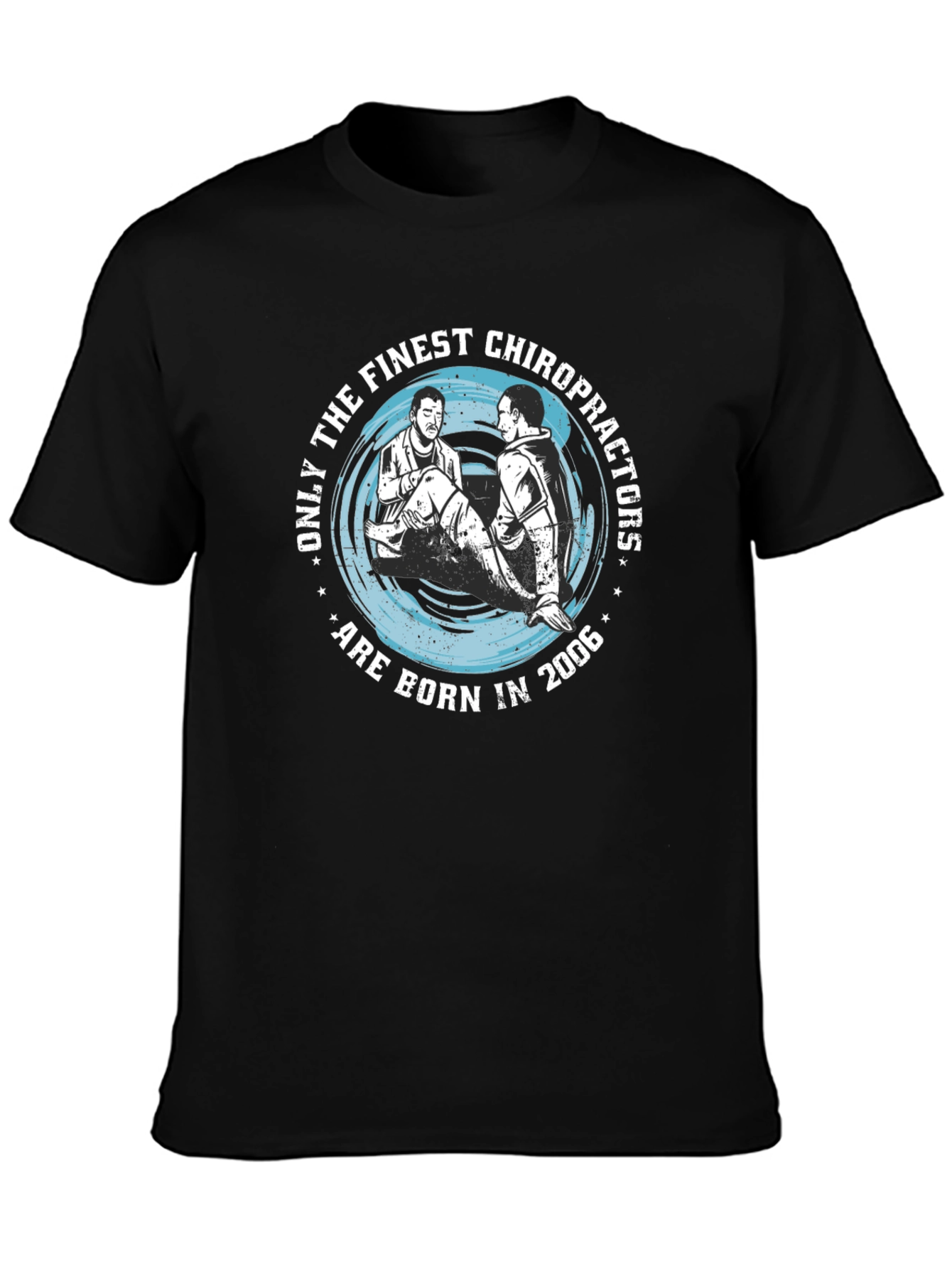 Finest Chiropractors Born in 2006 T-Shirt