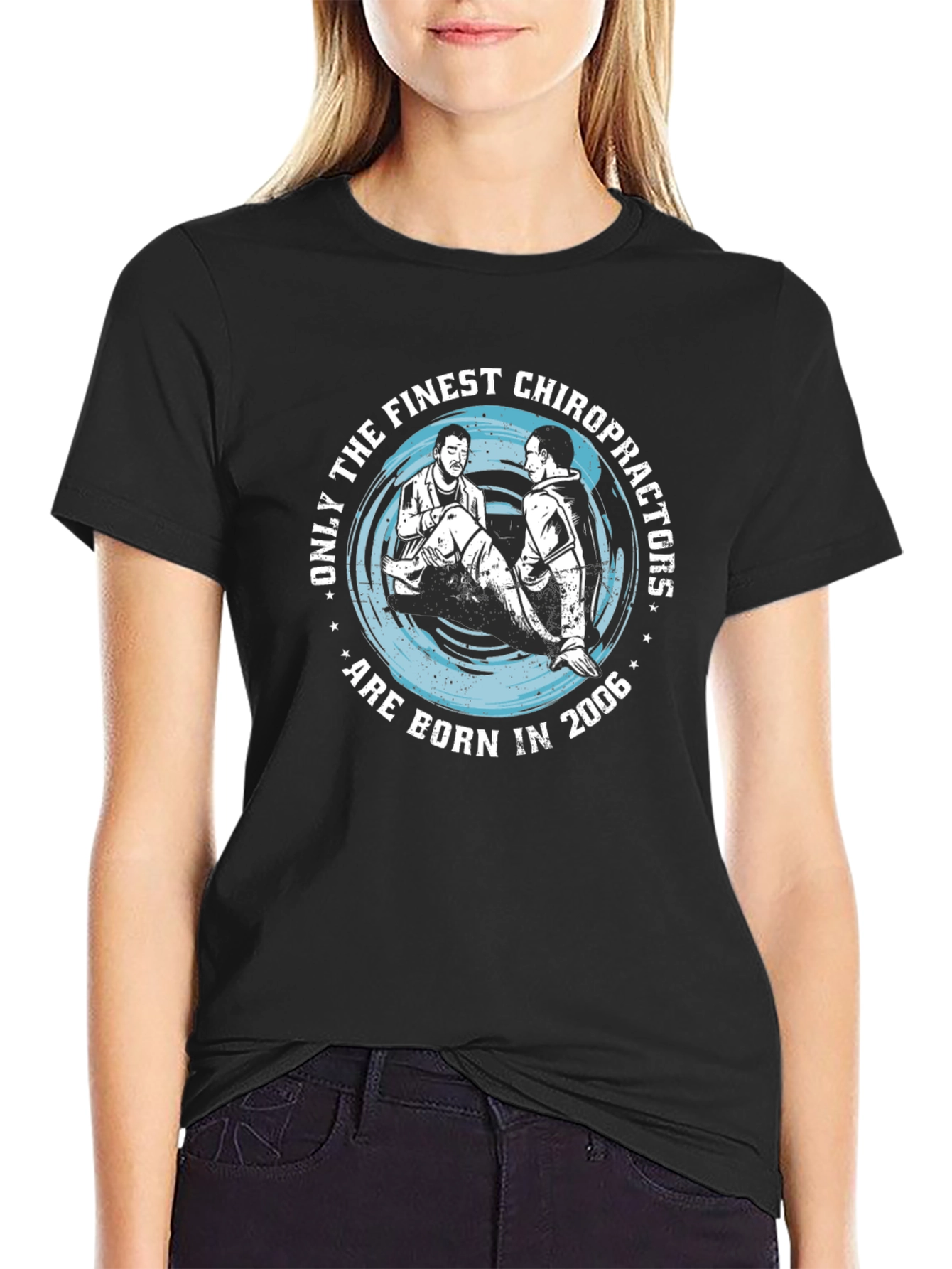 Finest Chiropractors Born in 2006 T-Shirt
