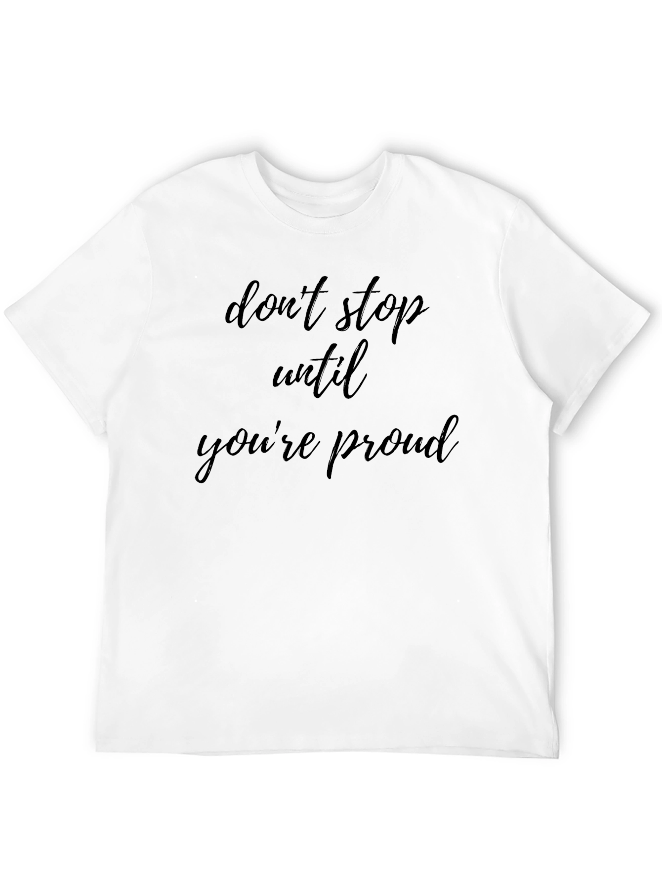Motivational Black T-Shirt - Dont Stop Until Youre Proud