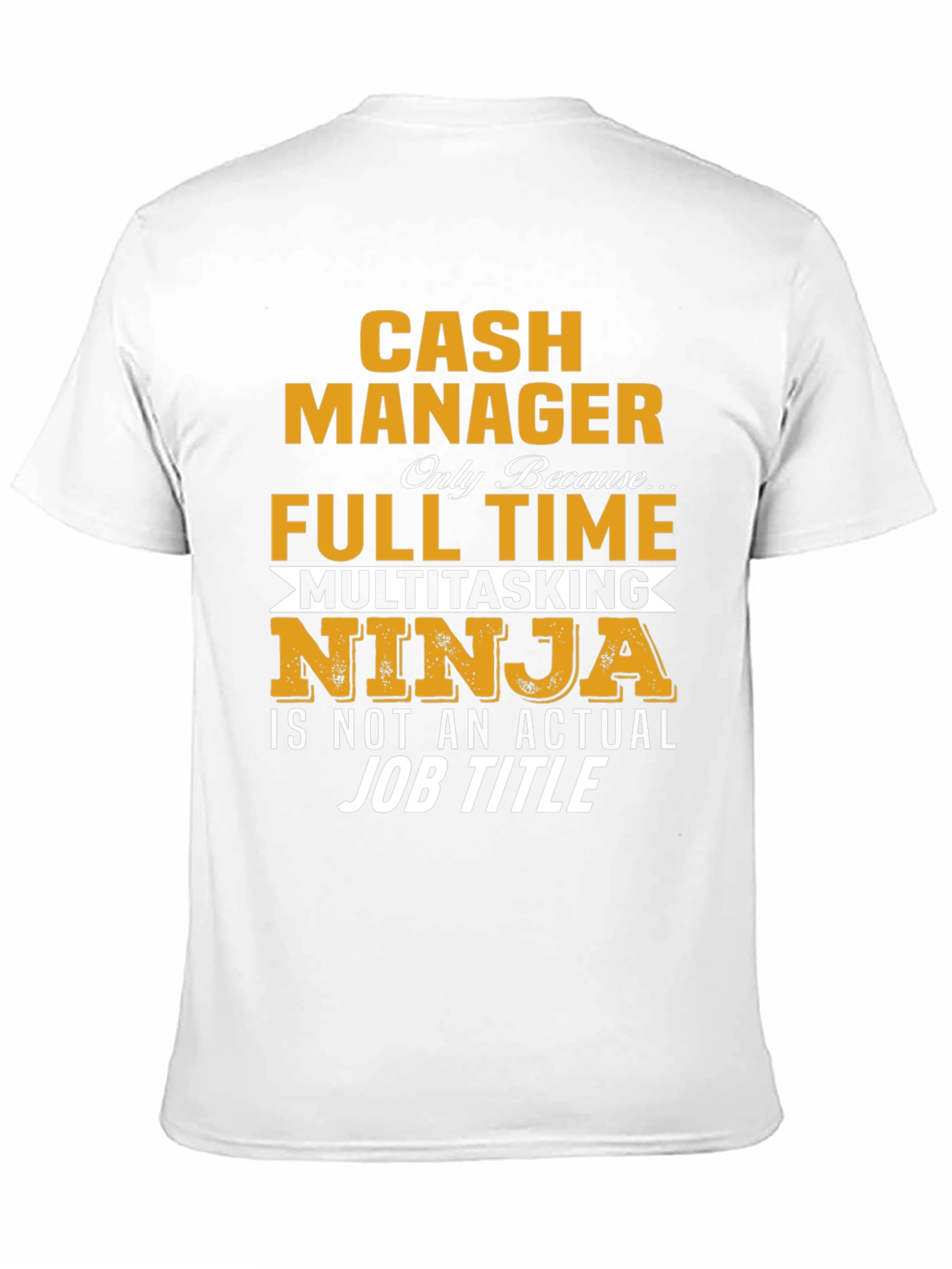 Cash Manager Full Time Ninja T-Shirt