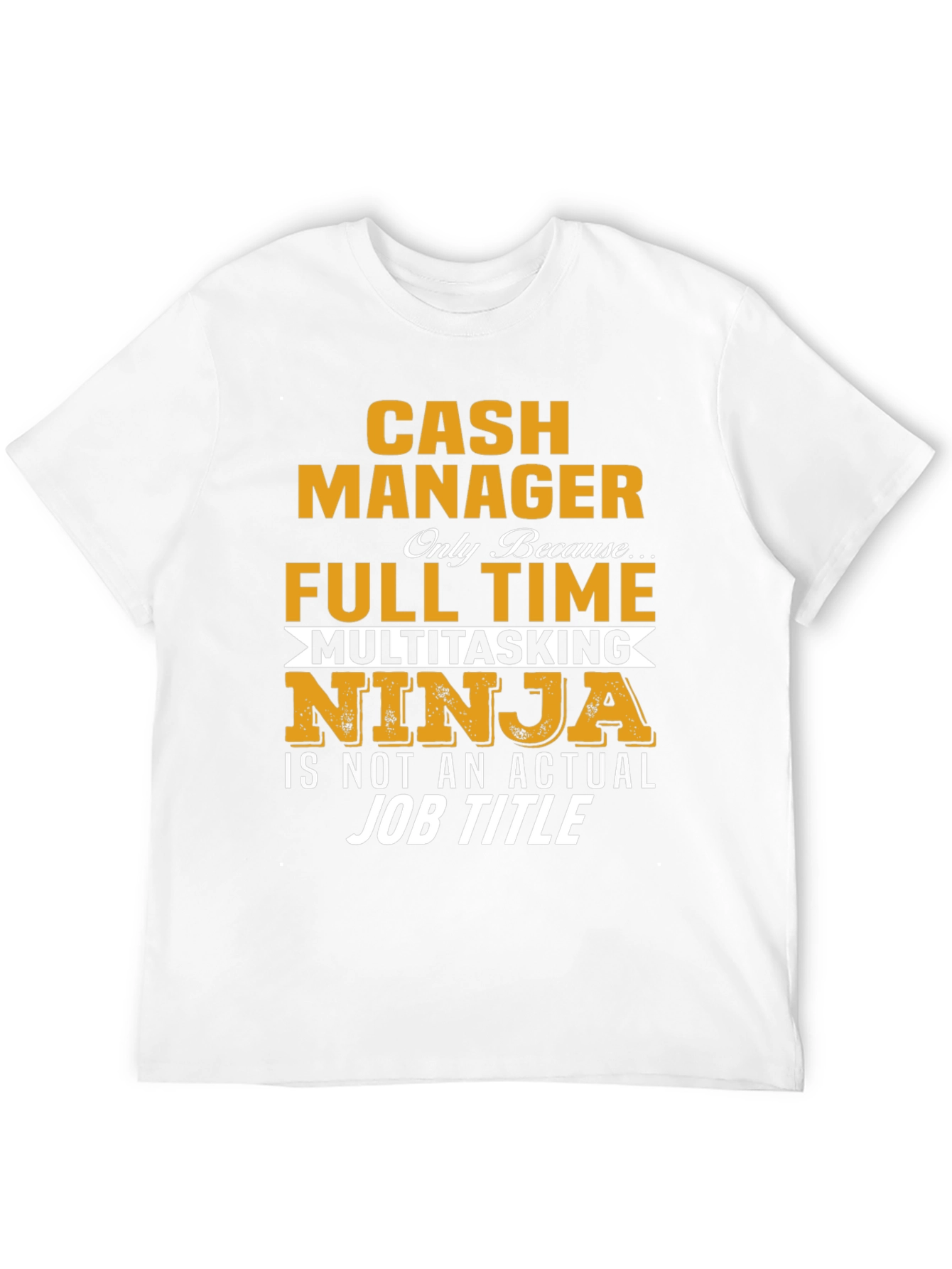 Cash Manager Full Time Ninja T-Shirt