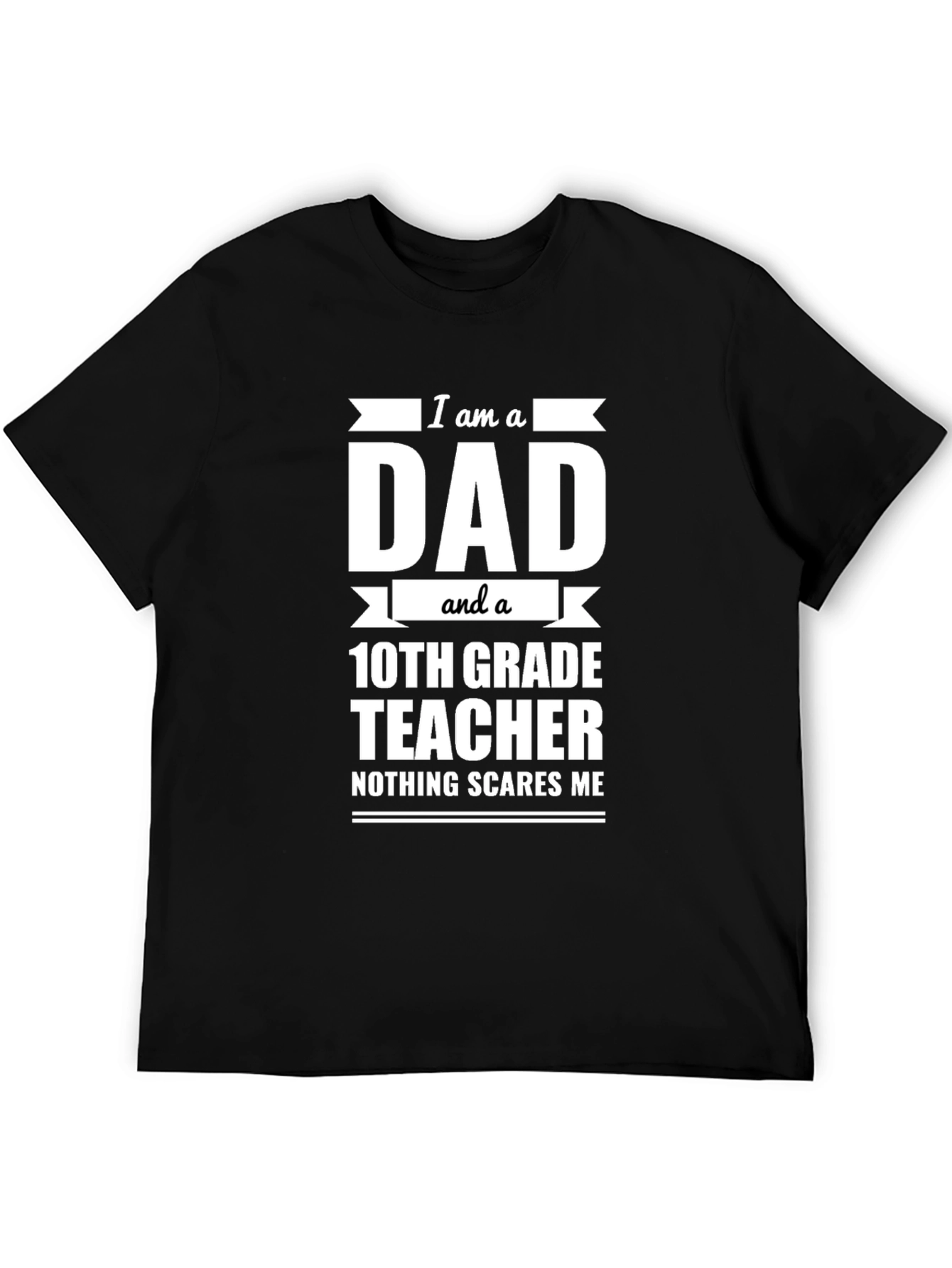 Dad and 10th Grade Teacher T-Shirt