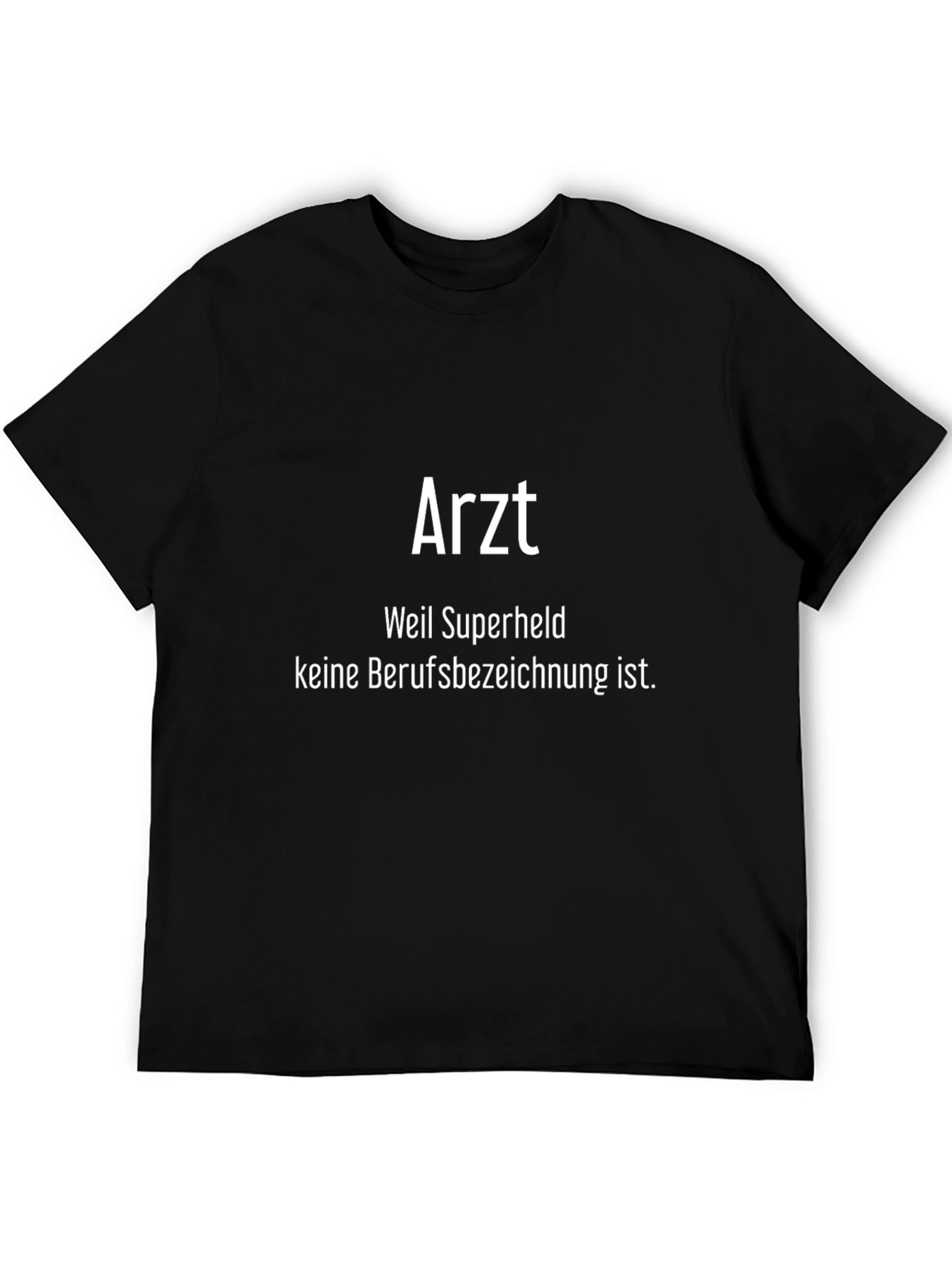 Arzt T-Shirt - Because Superhero Isnt a Job Title