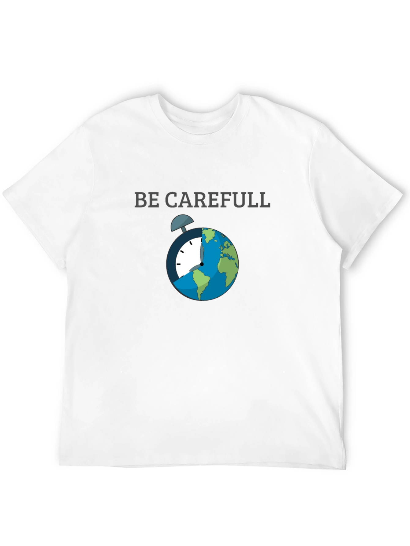 Be Carefull Graphic T-Shirt