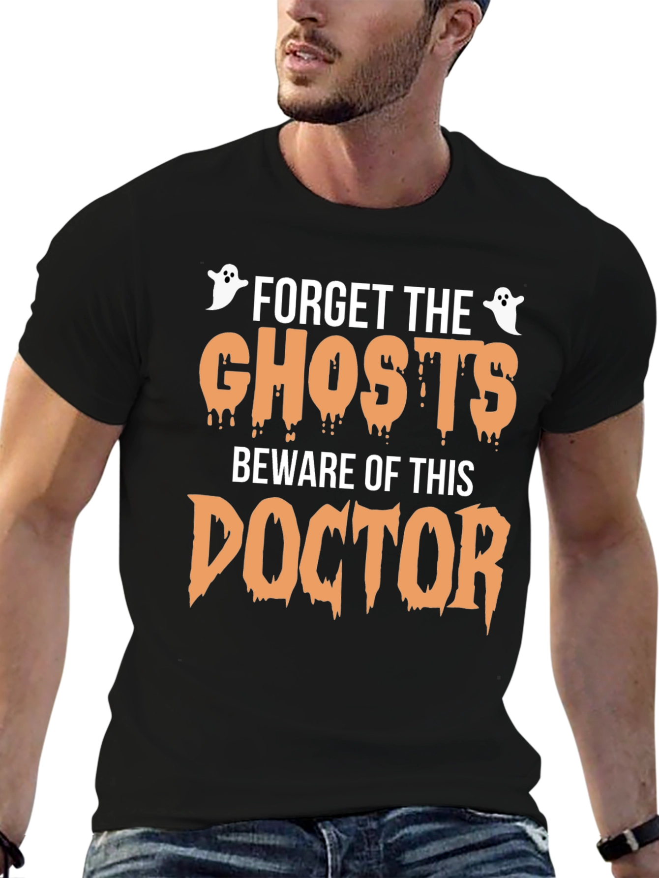 Forget the Ghosts Beware Doctor Halloween T-Shirt