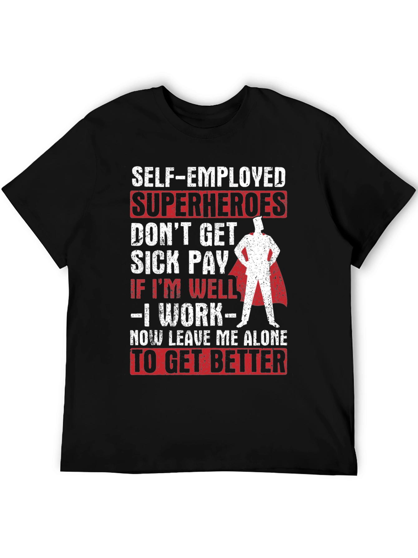 Self-Employed Superheroes T-Shirt - Sick Pay Humor Tee