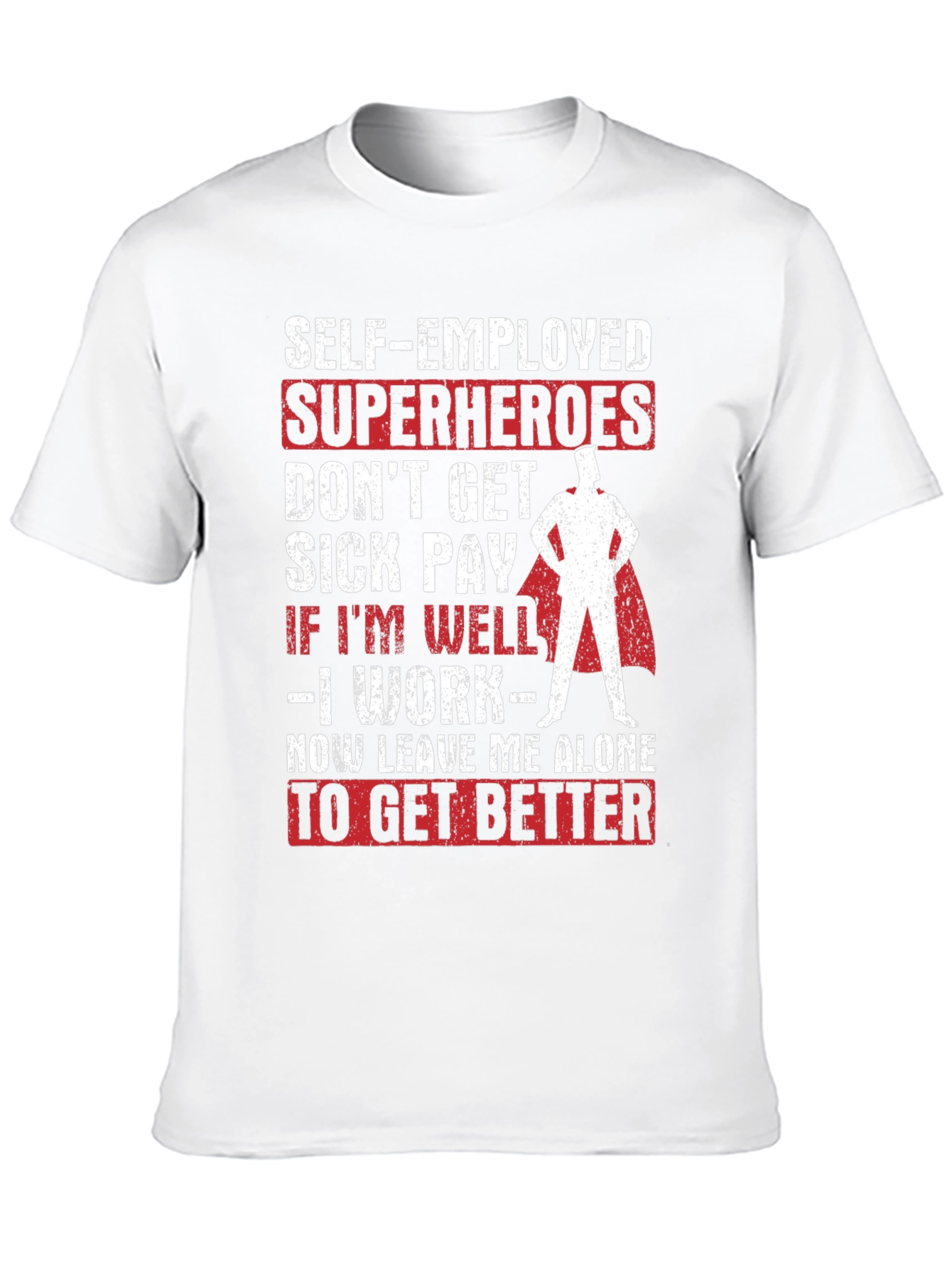 Self-Employed Superheroes T-Shirt - Sick Pay Humor Tee