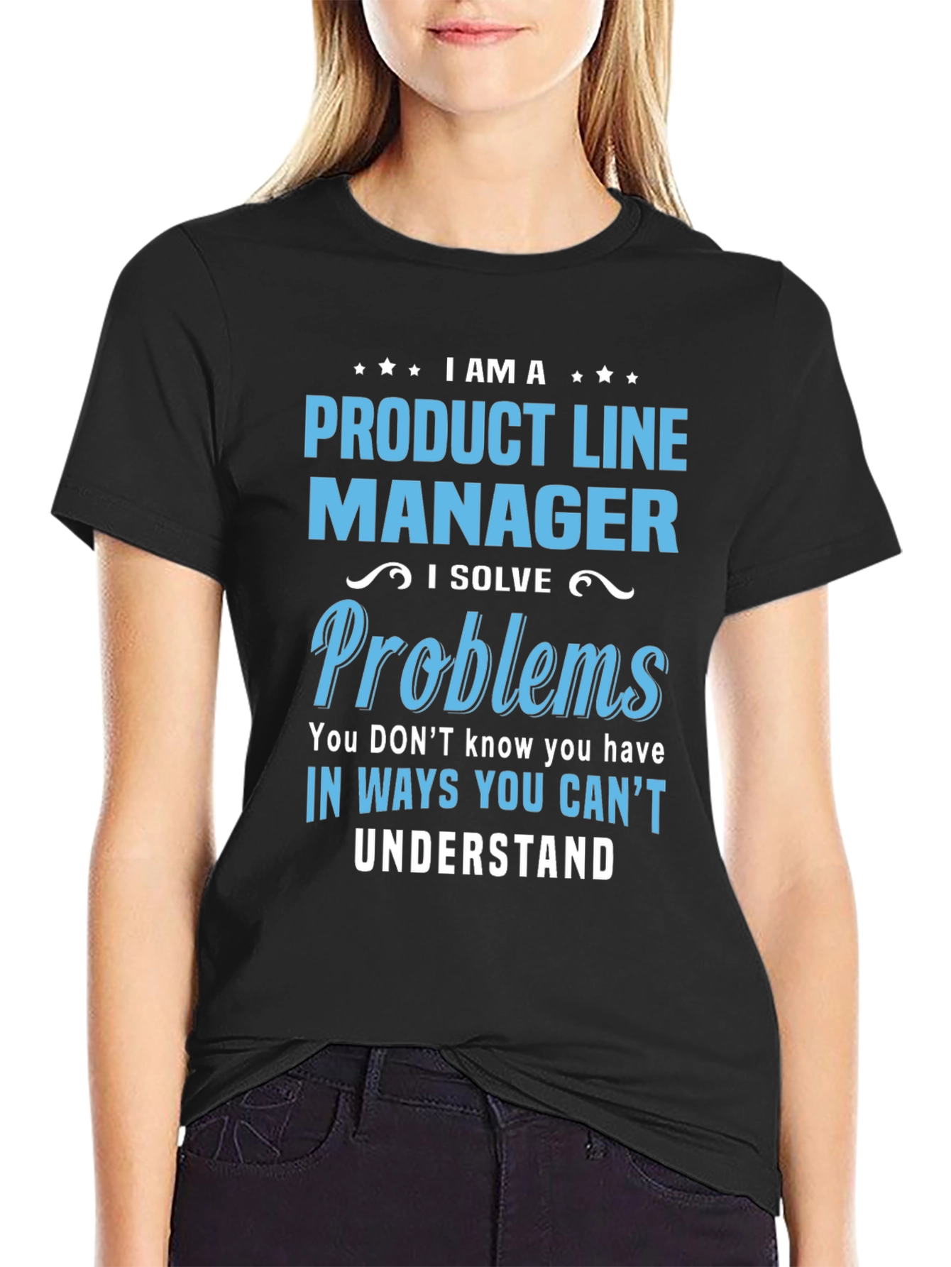 Product Line Manager T-Shirt - Solve Problems