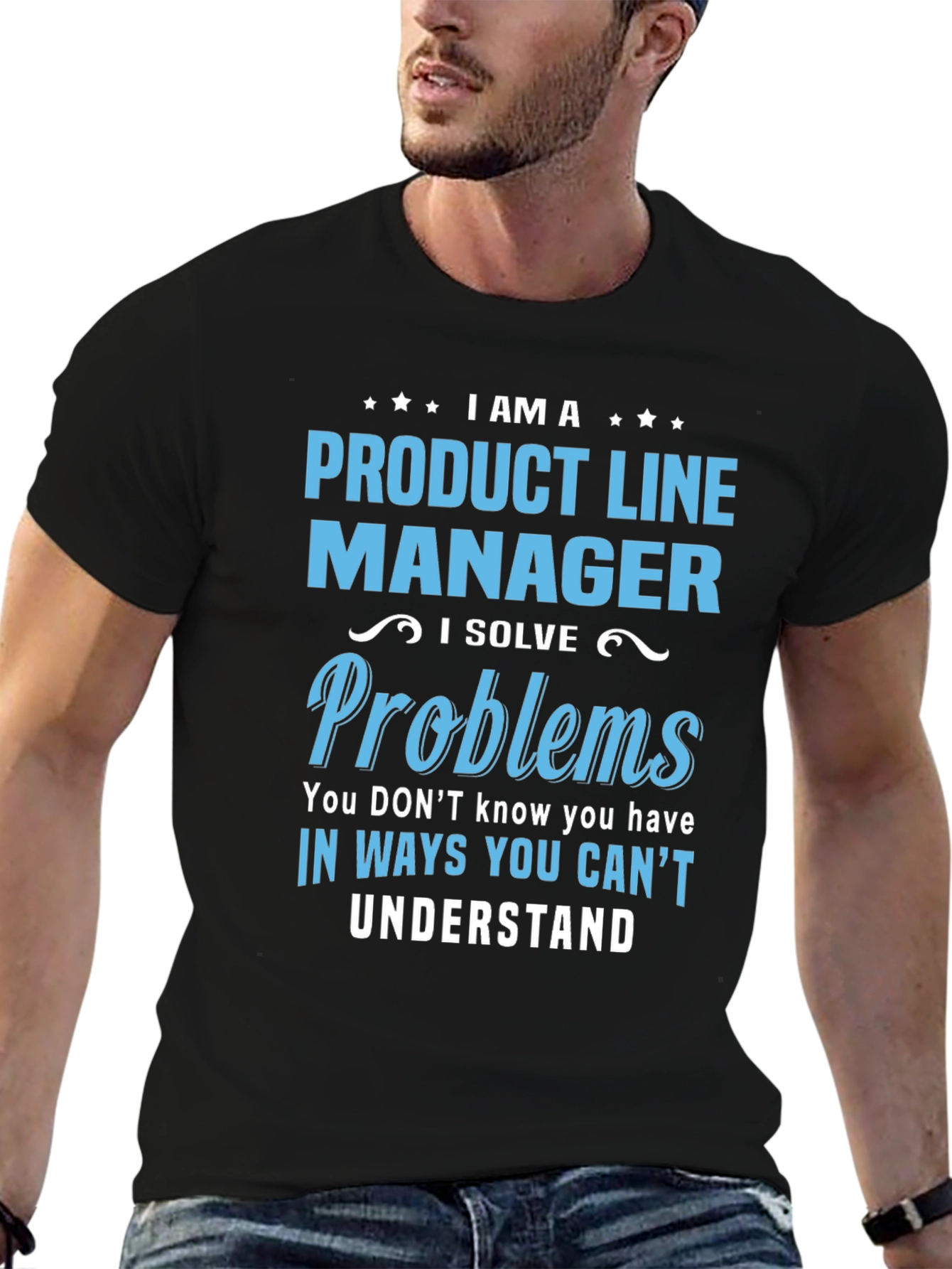 Product Line Manager T-Shirt - Solve Problems