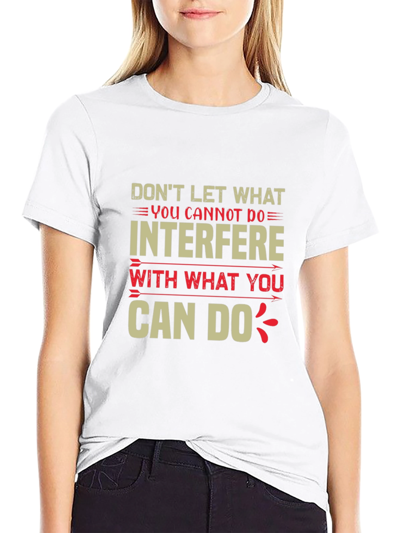 Motivational T-Shirt - Dont Let What You Cannot Do