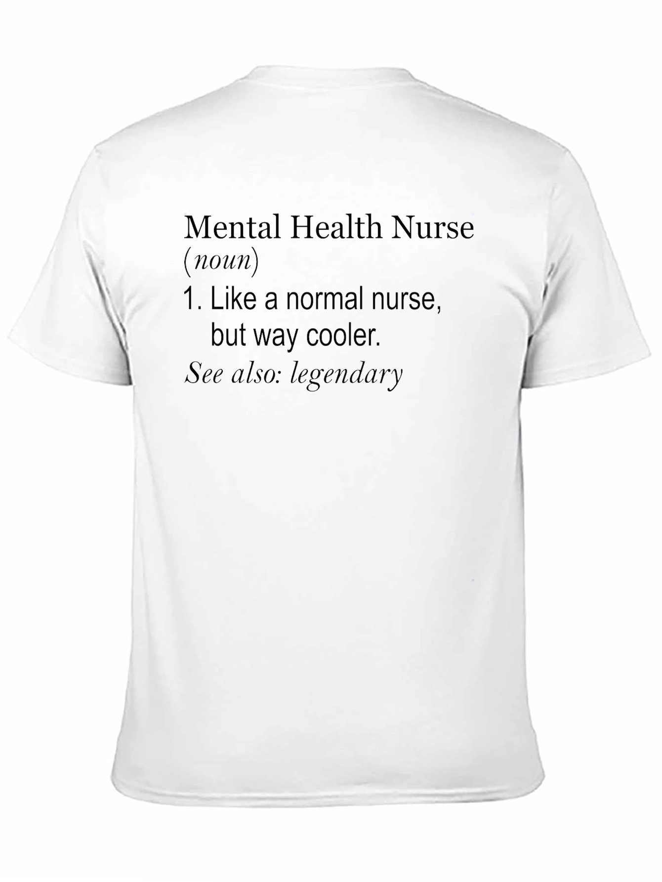 Mental Health Nurse T-Shirt: Cool & Legendary
