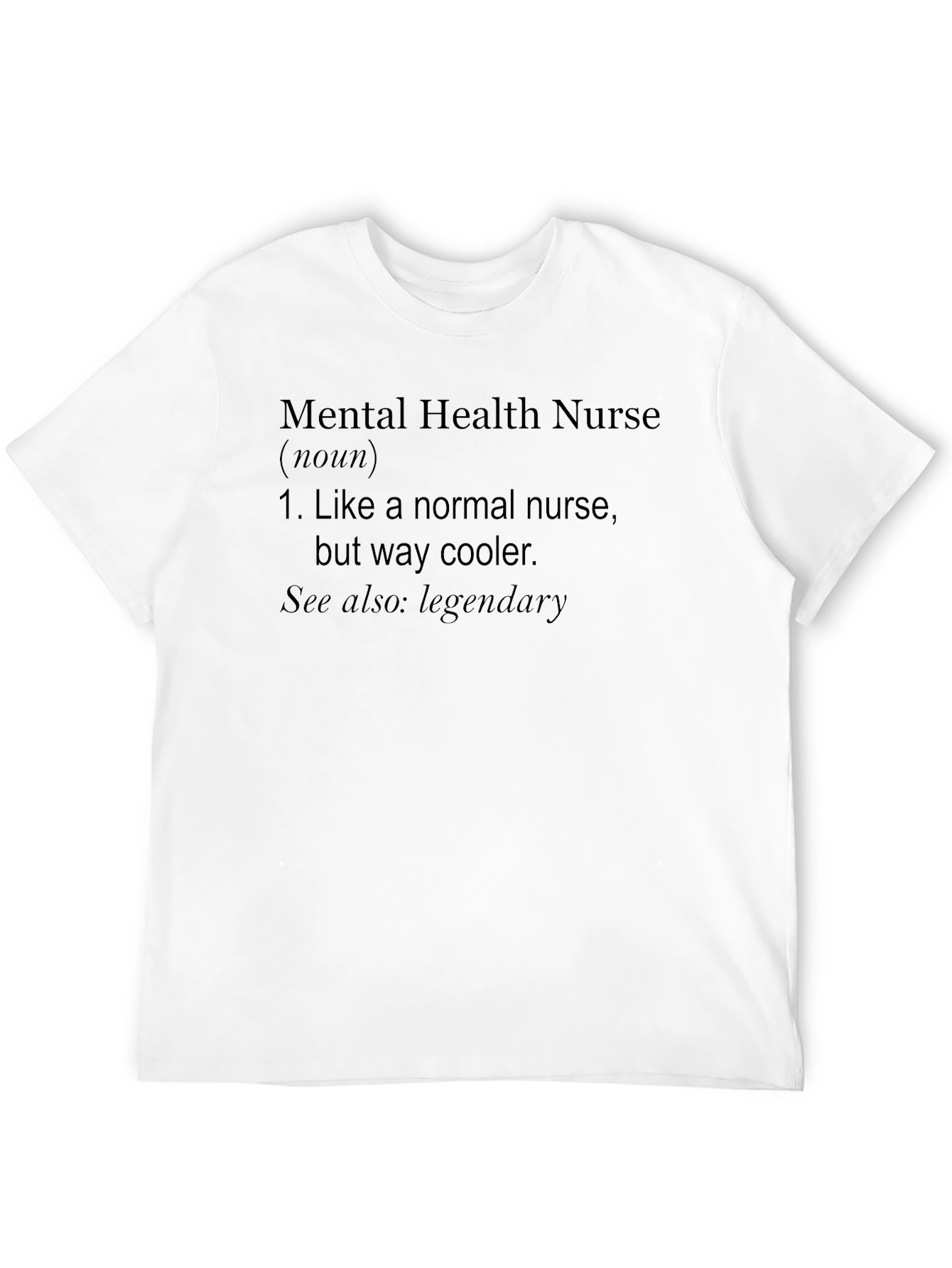 Mental Health Nurse T-Shirt: Cool & Legendary