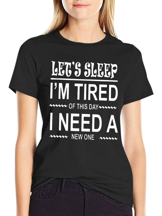 Lets Sleep Im Tired Graphic T-Shirt