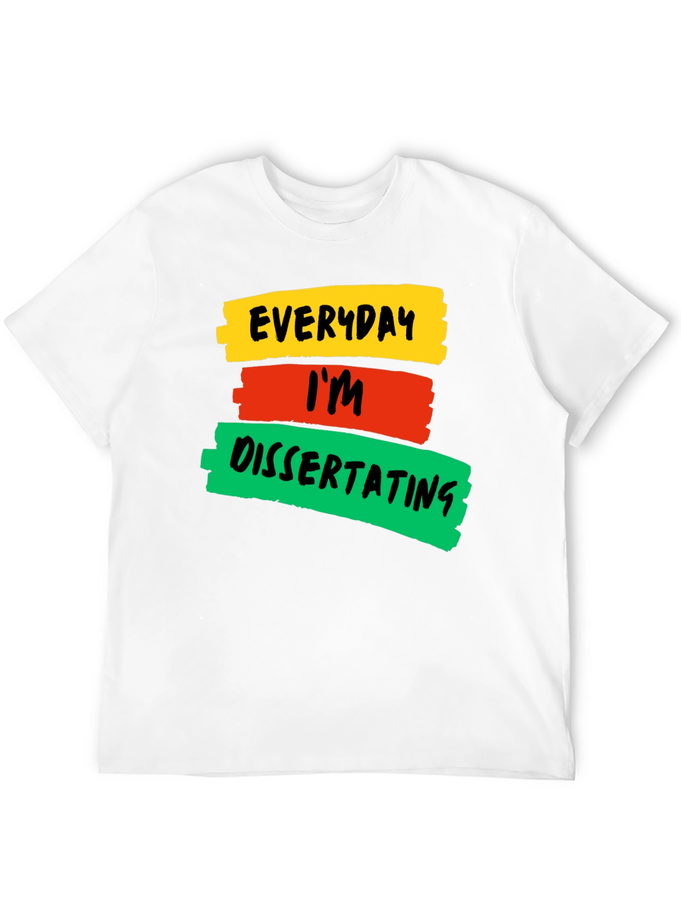 Everyday Im Dissertating Graphic T-Shirt