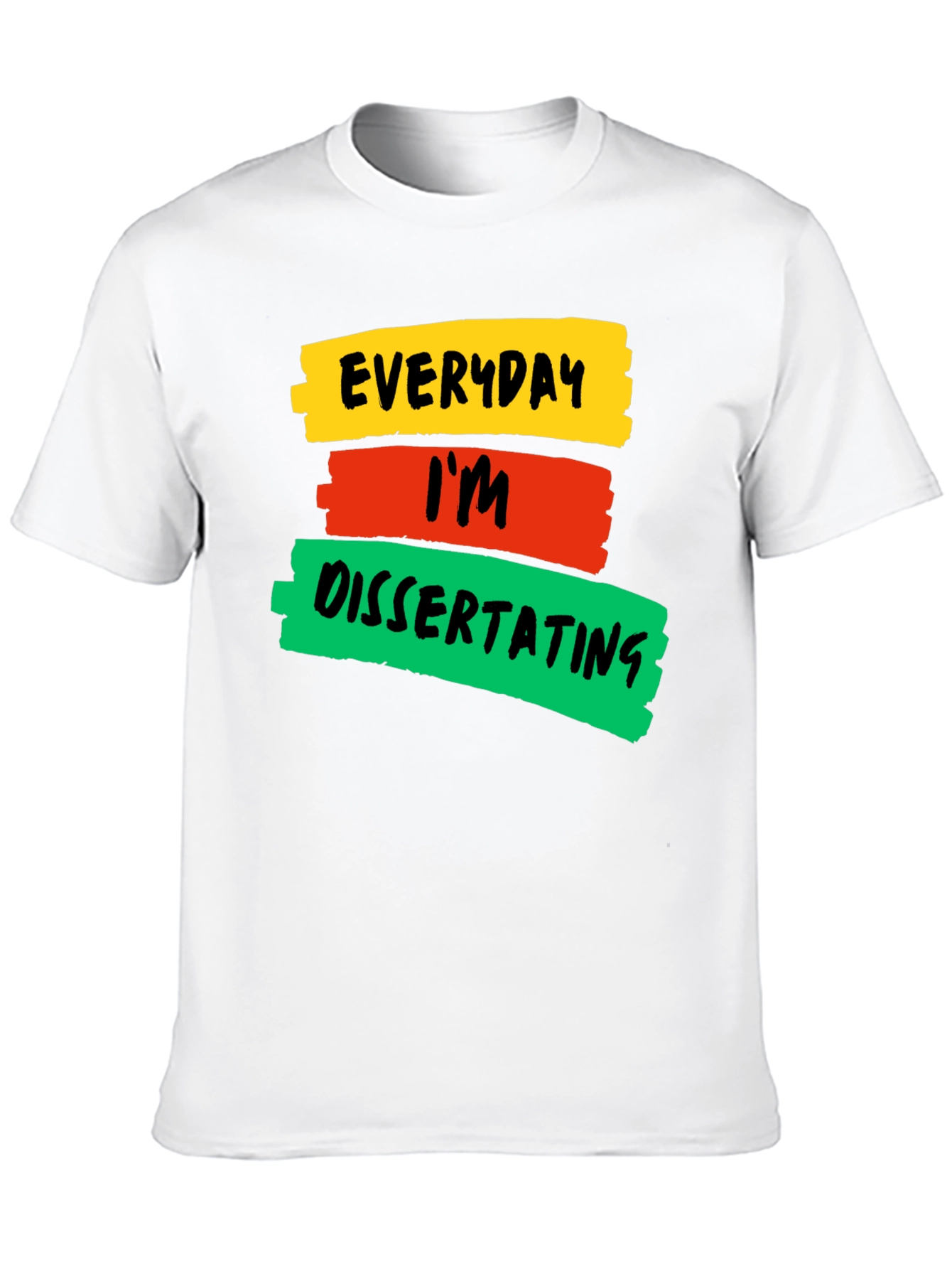 Everyday Im Dissertating Graphic T-Shirt
