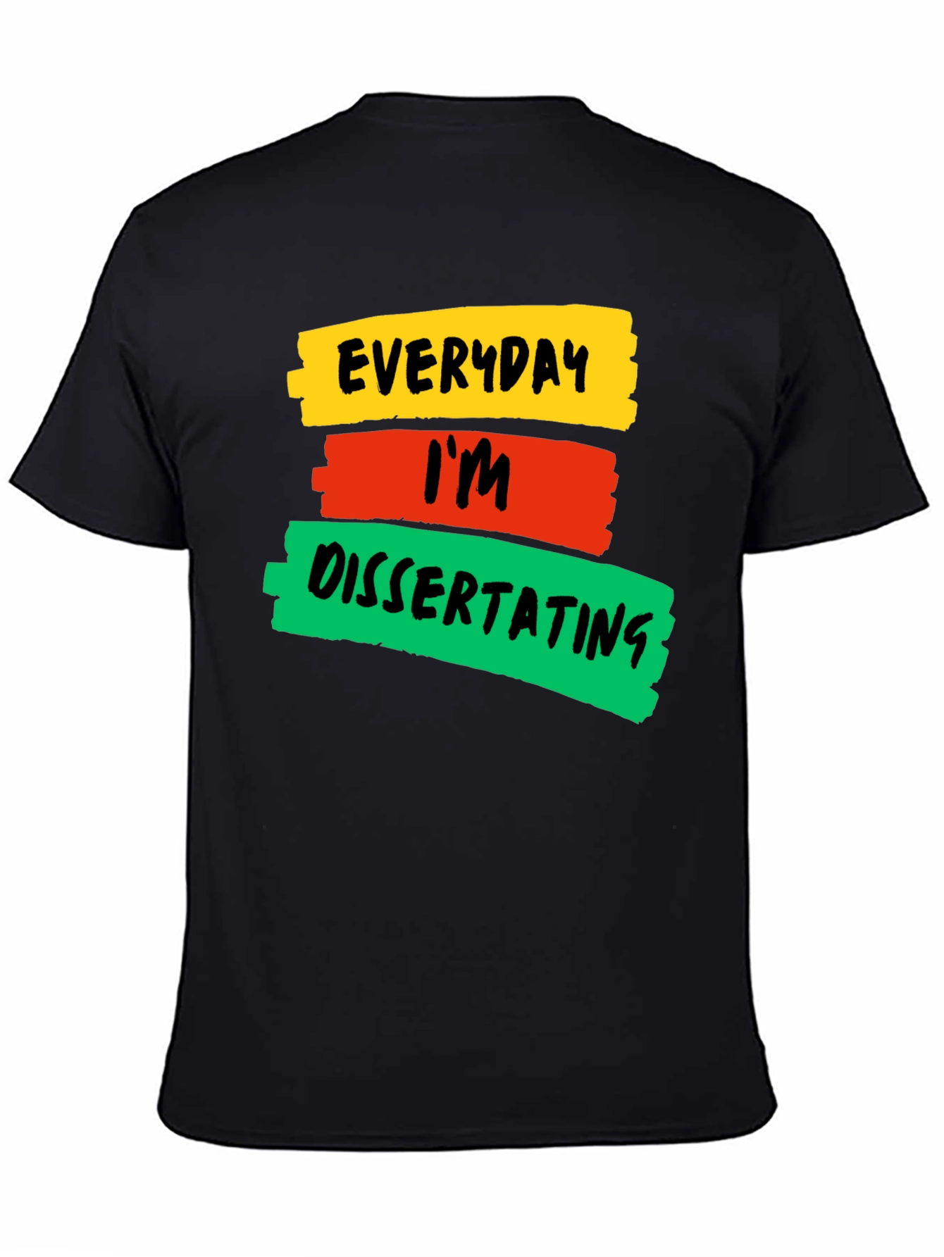 Everyday Im Dissertating Graphic T-Shirt