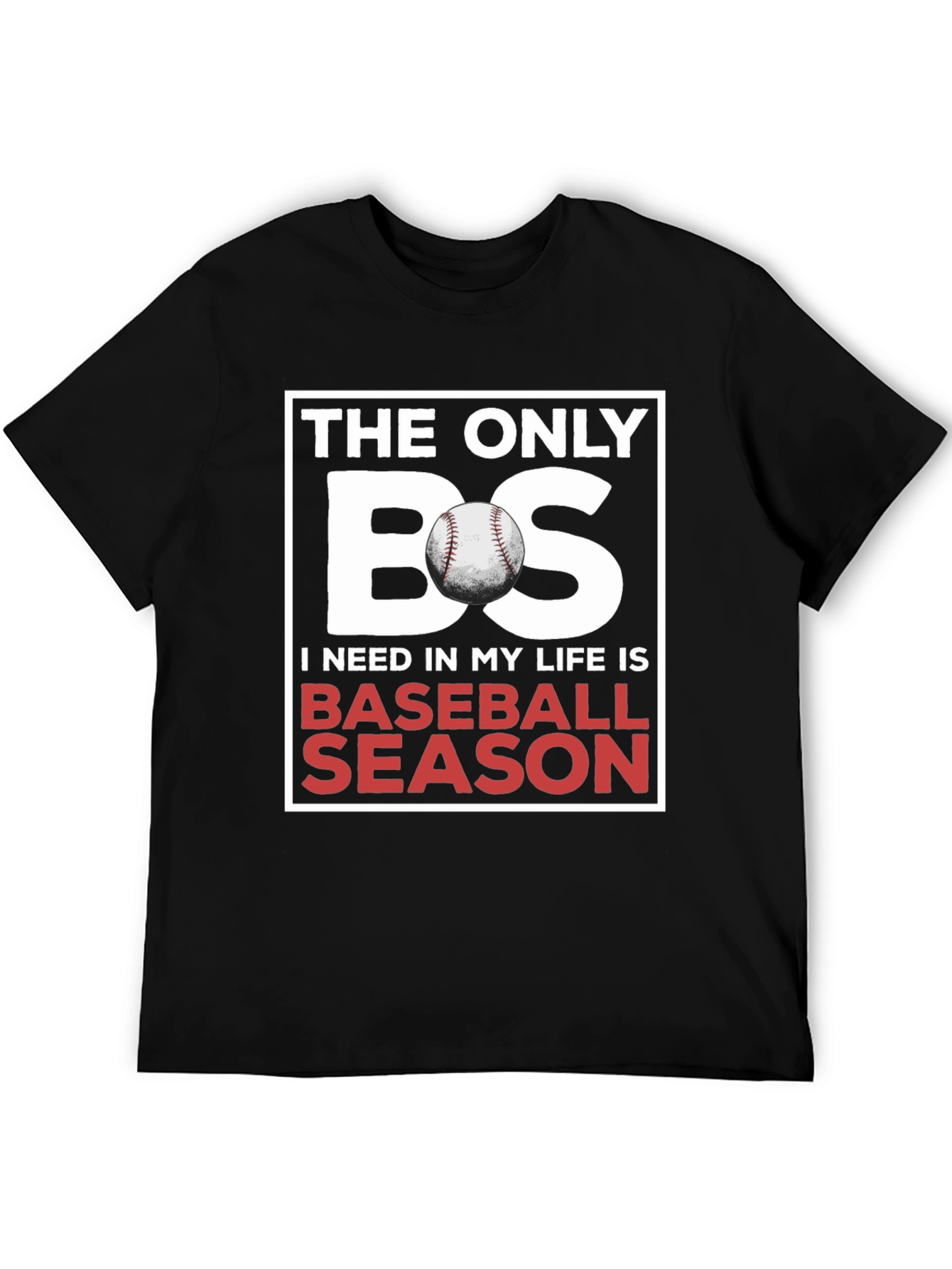 Baseball Season T-Shirt: The Only BS I Need!