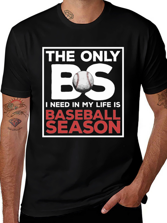 Baseball Season T-Shirt: The Only BS I Need!