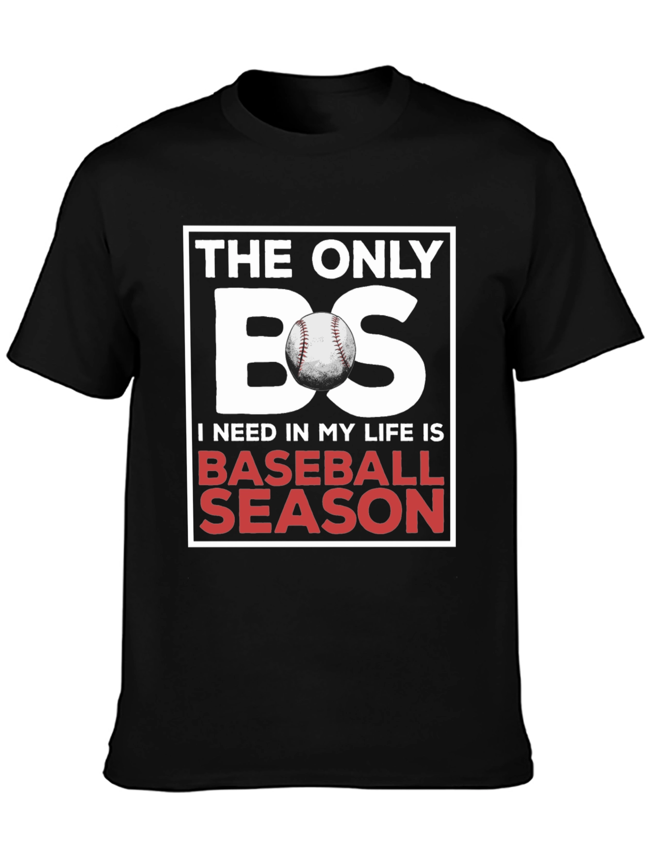 Baseball Season T-Shirt: The Only BS I Need!