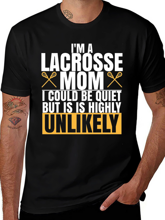 Lacrosse Mom T-Shirt - Unlikely to be Quiet!