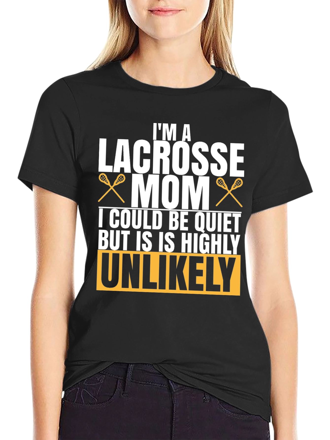 Lacrosse Mom T-Shirt - Unlikely to be Quiet!