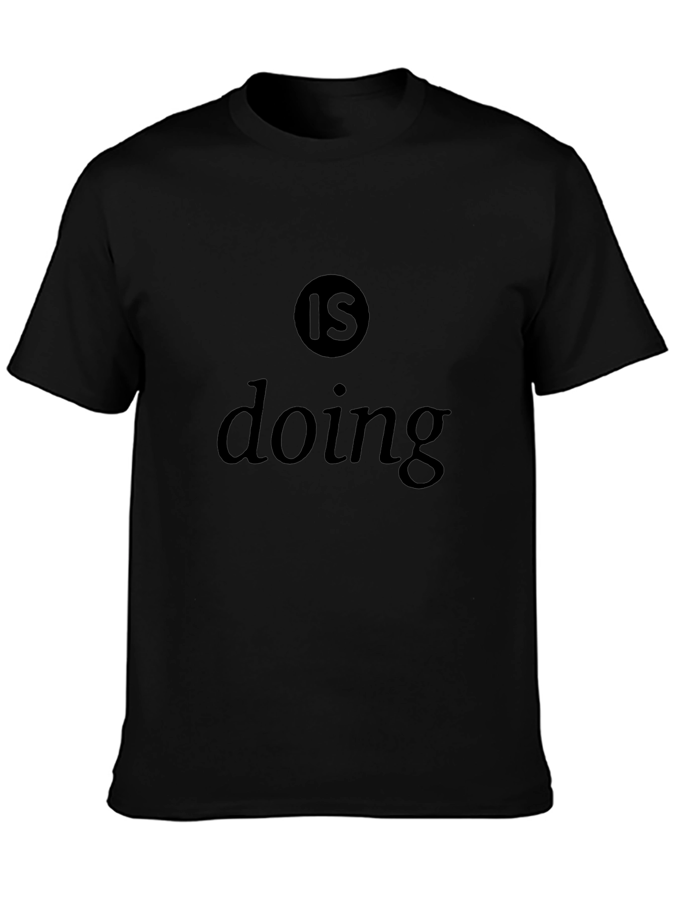 Mens Is Doing Graphic Black T-Shirt