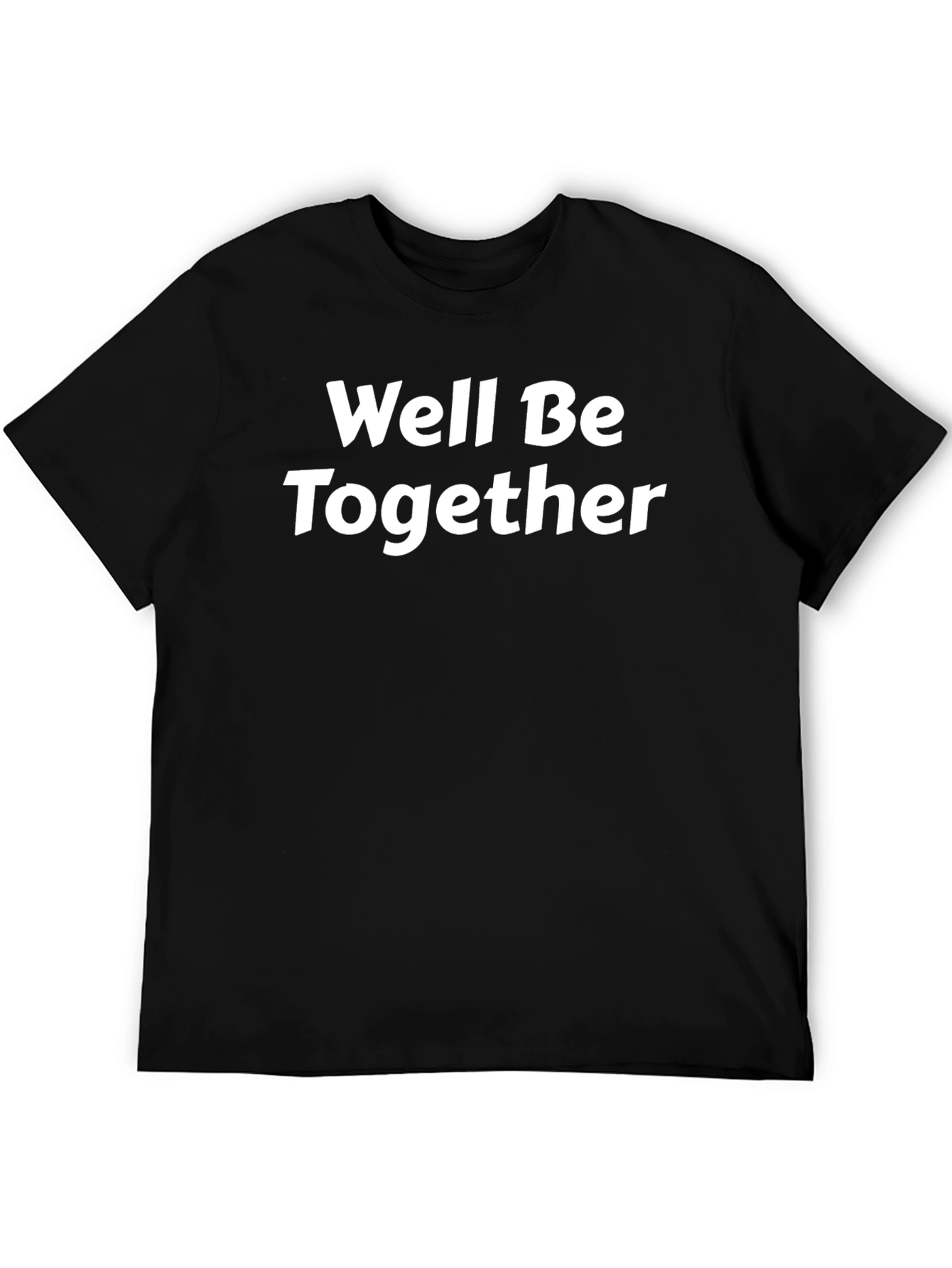 Well Be Together T-Shirt - Classic Black Tee