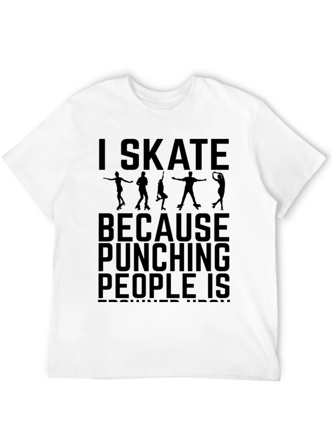 I Skate Because Punching People Is Frowned Upon T-Shirt