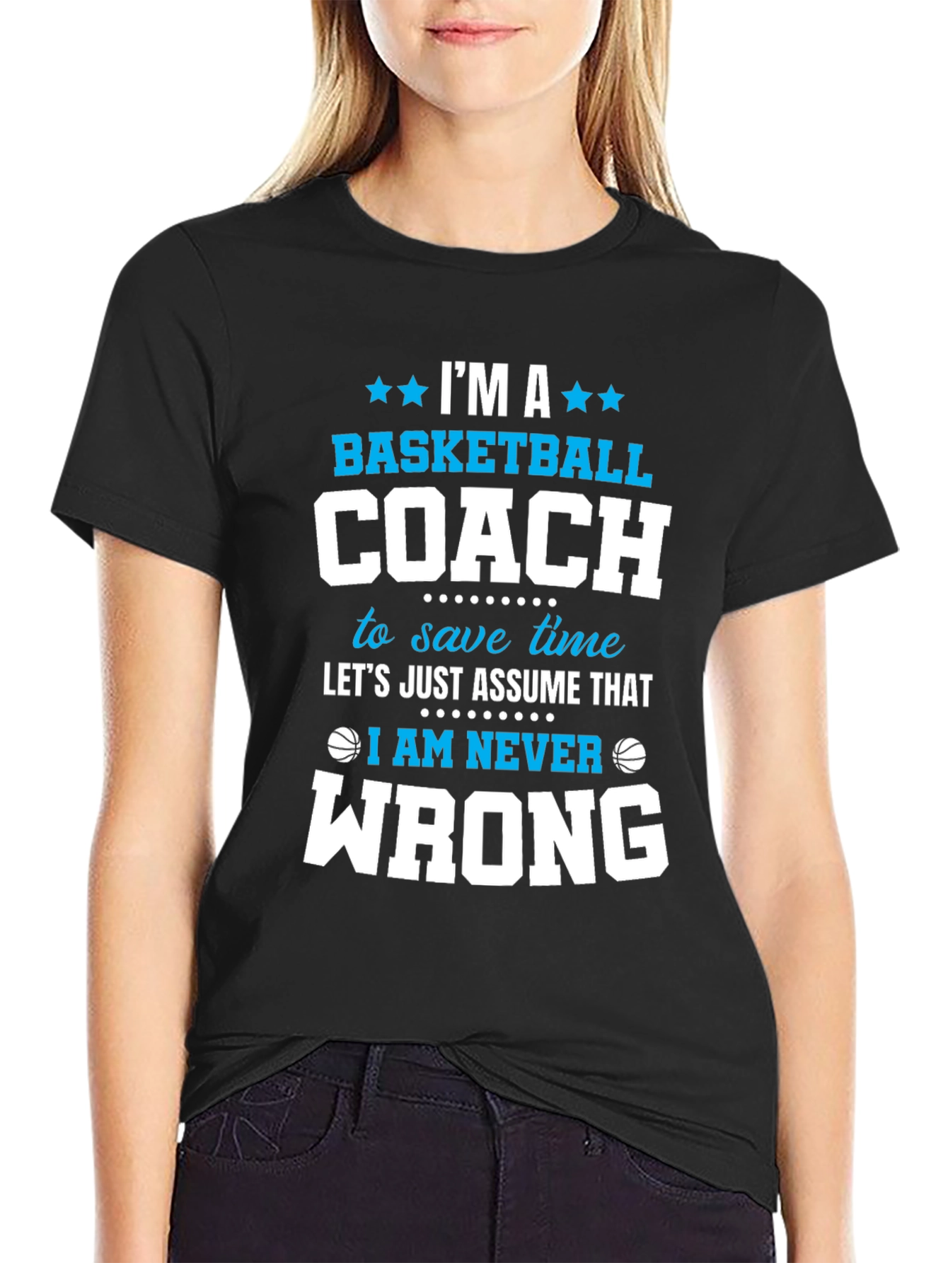 Basketball Coach T-Shirt - Im Always Right Funny Tee