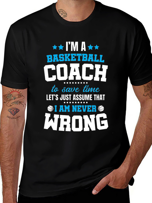 Basketball Coach T-Shirt - Im Always Right Funny Tee
