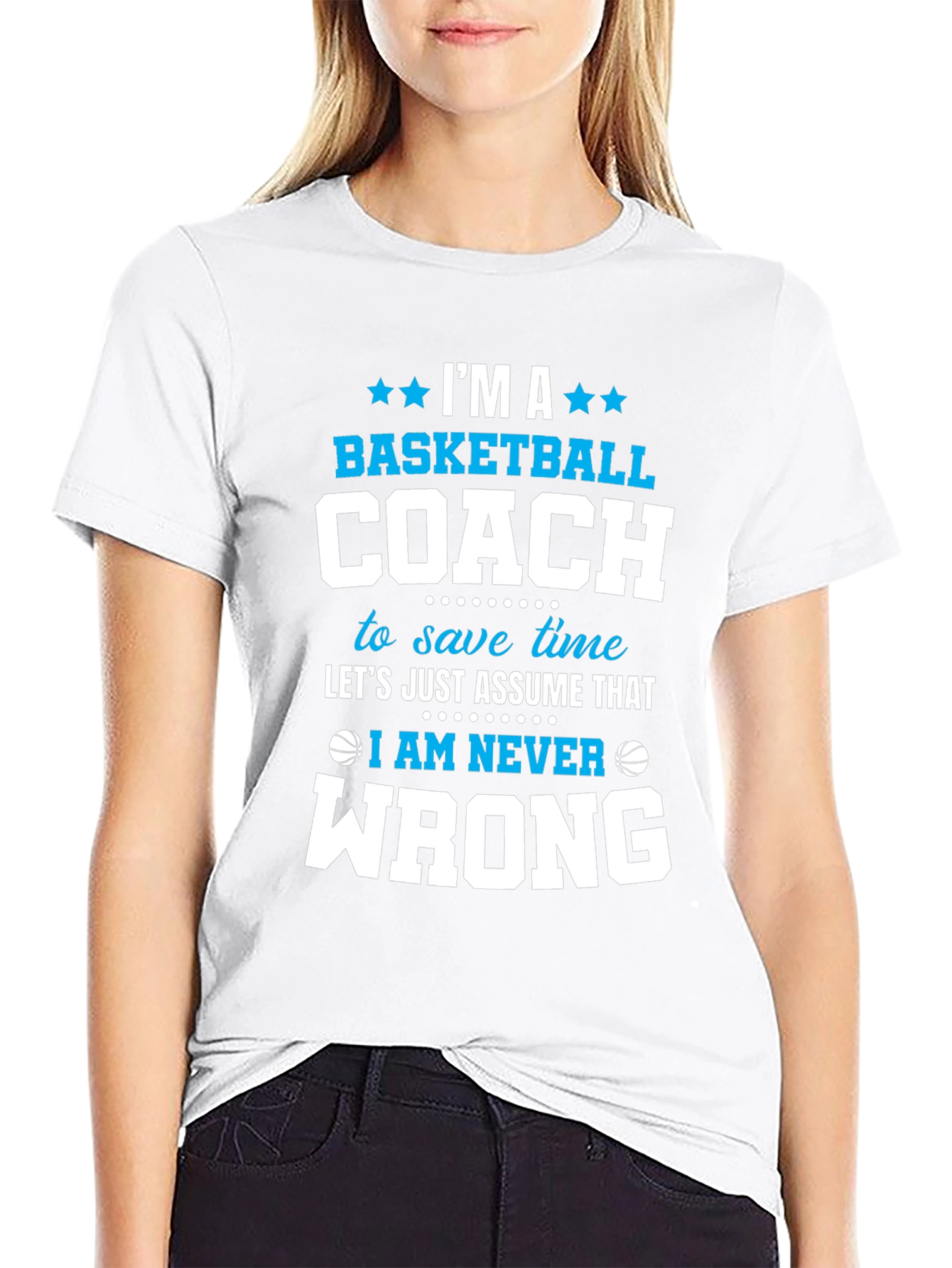 Basketball Coach T-Shirt - Im Always Right Funny Tee