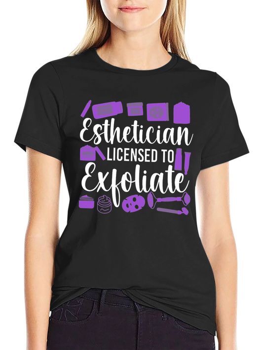 Esthetician Licensed To Exfoliate T-Shirt