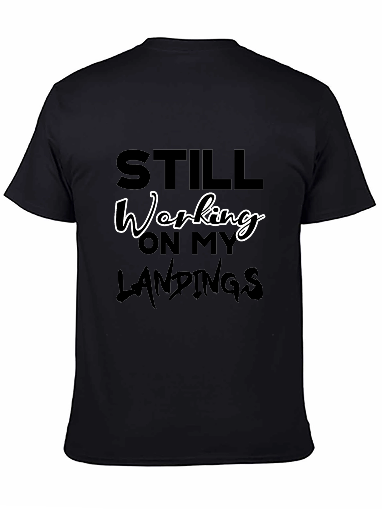 Still Working On My Landings Graphic Tee